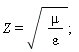 Z = sqrt(mu/epsilon)