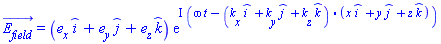 E__field_(x, y, z, t) = (_i*e__x+_j*e__y+_k*e__z)*exp(I*(omega*t-Physics:-Vectors:-`.`(_i*k__x+_j*k__y+_k*k__z, _i*x+_j*y+_k*z)))