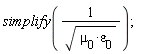 simplify(1/sqrt(`&mu;__0`*`&varepsilon;__0`))