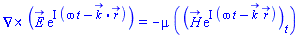 Physics:-Vectors:-Curl(E_*exp(I*(omega*t-Physics:-Vectors:-`.`(k_(x, y, z), r_(x, y, z))))) = -mu*(diff(H_*exp(I*(omega*t-Physics:-Vectors:-`.`(k_(x, y, z), r_(x, y, z)))), t))