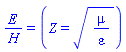 E/H = (Z = (mu/varepsilon)^(1/2))
