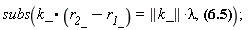 subs(k_.(r__2_-r__1_) = LinearAlgebra[Norm](k_)*lambda, 2*Pi = Physics[Vectors][`.`](k_, r__2_-r__1_))