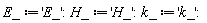 E_ := 'E_'; H_ := 'H_'; k_ := 'k_'