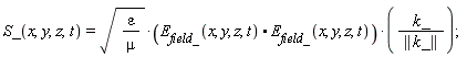 S_(x, y, z, t) = sqrt(epsilon/mu)*(E__field_(x, y, z, t).E__field_(x, y, z, t))*k_/LinearAlgebra[Norm](k_)