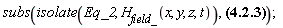 subs(isolate(Eq_2, H__field_(x, y, z, t)), Physics[Vectors][Curl](Physics[Vectors][Curl](H__field_(x, y, z, t))) = -varepsilon*(diff(diff(B__flux_(x, y, z, t), t), t)))