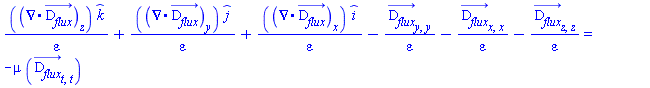 Physics:-diff(Physics:-Vectors:-Divergence(D__flux_(x, y, z, t)), z)*_k/varepsilon+Physics:-diff(Physics:-Vectors:-Divergence(D__flux_(x, y, z, t)), y)*_j/varepsilon+Physics:-diff(Physics:-Vectors:-Divergence(D__flux_(x, y, z, t)), x)*_i/varepsilon-(diff(diff(D__flux_(x, y, z, t), y), y))/varepsilon-(diff(diff(D__flux_(x, y, z, t), x), x))/varepsilon-(diff(diff(D__flux_(x, y, z, t), z), z))/varepsilon = -mu*(diff(diff(D__flux_(x, y, z, t), t), t))