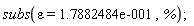 subs(epsilon = .17882484, %);