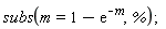 subs(m = 1-exp(-m), %);