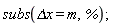 subs(`&Delta;x` = m, %);