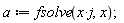 a := fsolve(x*j, x);