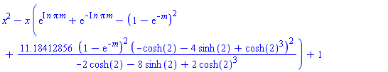 x^2-x*(exp(I*n*Pi*m)+exp(-I*n*Pi*m)-(1-exp(-m))^2+11.18412856*(1-exp(-m))^2*(-cosh(2)-4*sinh(2)+cosh(2)^3)^2/(-2*cosh(2)-8*sinh(2)+2*cosh(2)^3))+1