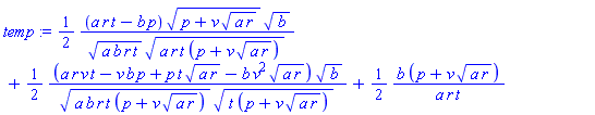 (1/2)*(a*r*t-b*p)*(p+v*(a*r)^(1/2))^(1/2)*b^(1/2)/((a*b*r*t)^(1/2)*(a*r*t*(p+v*(a*r)^(1/2)))^(1/2))+(1/2)*(a*r*v*t-v*b*p+p*t*(a*r)^(1/2)-b*v^2*(a*r)^(1/2))*b^(1/2)/((a*b*r*t*(p+v*(a*r)^(1/2)))^(1/2)*(t*(p+v*(a*r)^(1/2)))^(1/2))+(1/2)*b*(p+v*(a*r)^(1/2))/(a*r*t)