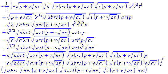 -(1/2)*(-(p+v*(a*r)^(1/2))^(1/2)*b^(1/2)*(a*b*r*t*(p+v*(a*r)^(1/2)))^(1/2)*(t*(p+v*(a*r)^(1/2)))^(1/2)*a^2*r^2*t^2+(p+v*(a*r)^(1/2))^(1/2)*b^(3/2)*(a*b*r*t*(p+v*(a*r)^(1/2)))^(1/2)*(t*(p+v*(a*r)^(1/2)))^(1/2)*a*r*t*p-b^(1/2)*(a*b*r*t)^(1/2)*(a*r*t*(p+v*(a*r)^(1/2)))^(1/2)*a^2*r^2*t^2*v+b^(3/2)*(a*b*r*t)^(1/2)*(a*r*t*(p+v*(a*r)^(1/2)))^(1/2)*a*r*t*v*p-b^(1/2)*(a*b*r*t)^(1/2)*(a*r*t*(p+v*(a*r)^(1/2)))^(1/2)*a*r*t^2*p*(a*r)^(1/2)+b^(3/2)*(a*b*r*t)^(1/2)*(a*r*t*(p+v*(a*r)^(1/2)))^(1/2)*a*r*t*v^2*(a*r)^(1/2)-b*(a*b*r*t)^(1/2)*(a*r*t*(p+v*(a*r)^(1/2)))^(1/2)*(a*b*r*t*(p+v*(a*r)^(1/2)))^(1/2)*(t*(p+v*(a*r)^(1/2)))^(1/2)*p-b*(a*b*r*t)^(1/2)*(a*r*t*(p+v*(a*r)^(1/2)))^(1/2)*(a*b*r*t*(p+v*(a*r)^(1/2)))^(1/2)*(t*(p+v*(a*r)^(1/2)))^(1/2)*v*(a*r)^(1/2))/((a*b*r*t)^(1/2)*(a*r*t*(p+v*(a*r)^(1/2)))^(1/2)*(a*b*r*t*(p+v*(a*r)^(1/2)))^(1/2)*(t*(p+v*(a*r)^(1/2)))^(1/2)*a*r*t)