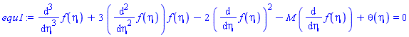 diff(diff(diff(f(eta), eta), eta), eta)+3*(diff(diff(f(eta), eta), eta))*f(eta)-2*(diff(f(eta), eta))^2-M*(diff(f(eta), eta))+theta(eta) = 0