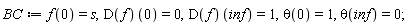 BC := f(0) = s, (D(f))(0) = 0, (D(f))(inf) = 1, theta(0) = 1, theta(inf) = 0;