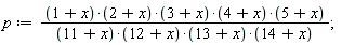 p := (1+x)*(2+x)*(3+x)*(4+x)*(5+x)/((11+x)*(12+x)*(13+x)*(14+x));