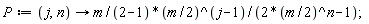 P := proc (j, n) options operator, arrow; m*((1/2)*m)^(j-1)/(2*((1/2)*m)^n-1) end proc