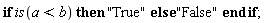 if is(a < b) then "True" else "False" end if