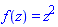 f(z) = z^2