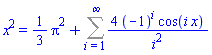 x^2 = (1/3)*Pi^2+Sum(4*(-1)^i*cos(i*x)/i^2, i = 1 .. infinity)