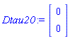 Dtau20 := Vector(2, {(1) = 0, (2) = 0})