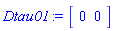 Dtau01 := Vector[row](2, {(1) = 0, (2) = 0})
