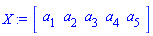X := Vector[row](5, {(1) = a[1], (2) = a[2], (3) = a[3], (4) = a[4], (5) = a[5]})