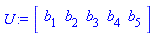 U := Vector[row](5, {(1) = b[1], (2) = b[2], (3) = b[3], (4) = b[4], (5) = b[5]})