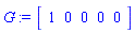 G := Vector[row](5, {(1) = 1, (2) = 0, (3) = 0, (4) = 0, (5) = 0})