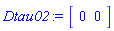 Dtau02 := Vector[row](2, {(1) = 0, (2) = 0})