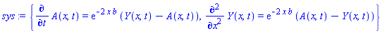 {diff(A(x, t), t) = exp(-2*x*b)*(Y(x, t)-A(x, t)), diff(diff(Y(x, t), x), x) = exp(-2*x*b)*(A(x, t)-Y(x, t))}