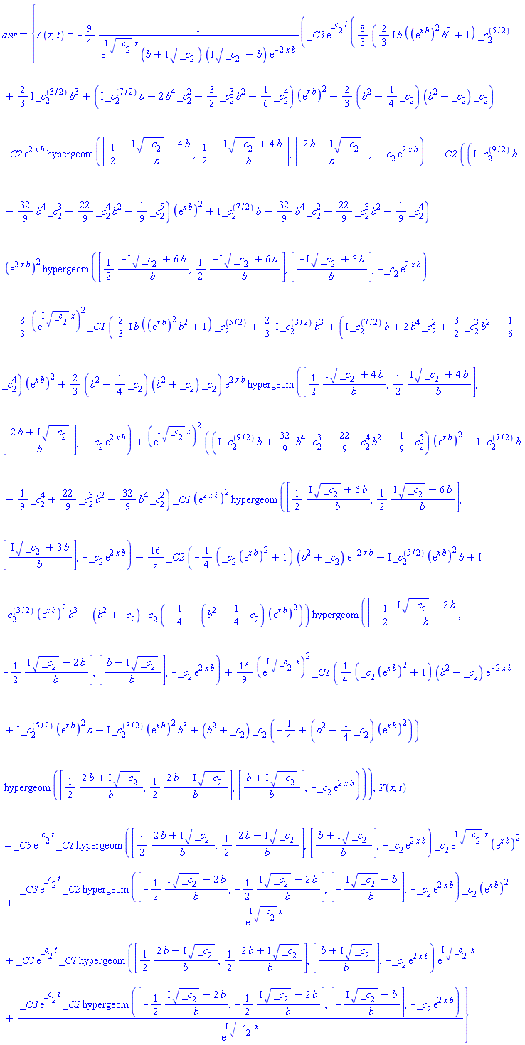 {A(x, t) = -(9/4)*_C3*exp(_c[2]*t)*((8/3)*(((2/3)*I)*b*((exp(x*b))^2*b^2+1)*_c[2]^(5/2)+((2/3)*I)*_c[2]^(3/2)*b^3+(I*_c[2]^(7/2)*b-2*b^4*_c[2]^2-(3/2)*_c[2]^3*b^2+(1/6)*_c[2]^4)*(exp(x*b))^2-(2/3)*(b^2-(1/4)*_c[2])*(b^2+_c[2])*_c[2])*_C2*exp(2*x*b)*hypergeom([(1/2)*(-I*_c[2]^(1/2)+4*b)/b, (1/2)*(-I*_c[2]^(1/2)+4*b)/b], [(2*b-I*_c[2]^(1/2))/b], -_c[2]*exp(2*x*b))-_C2*((I*_c[2]^(9/2)*b-(32/9)*b^4*_c[2]^3-(22/9)*_c[2]^4*b^2+(1/9)*_c[2]^5)*(exp(x*b))^2+I*_c[2]^(7/2)*b-(32/9)*b^4*_c[2]^2-(22/9)*_c[2]^3*b^2+(1/9)*_c[2]^4)*(exp(2*x*b))^2*hypergeom([(1/2)*(-I*_c[2]^(1/2)+6*b)/b, (1/2)*(-I*_c[2]^(1/2)+6*b)/b], [(-I*_c[2]^(1/2)+3*b)/b], -_c[2]*exp(2*x*b))-(8/3)*(exp(I*_c[2]^(1/2)*x))^2*_C1*(((2/3)*I)*b*((exp(x*b))^2*b^2+1)*_c[2]^(5/2)+((2/3)*I)*_c[2]^(3/2)*b^3+(I*_c[2]^(7/2)*b+2*b^4*_c[2]^2+(3/2)*_c[2]^3*b^2-(1/6)*_c[2]^4)*(exp(x*b))^2+(2/3)*(b^2-(1/4)*_c[2])*(b^2+_c[2])*_c[2])*exp(2*x*b)*hypergeom([(1/2)*(I*_c[2]^(1/2)+4*b)/b, (1/2)*(I*_c[2]^(1/2)+4*b)/b], [(2*b+I*_c[2]^(1/2))/b], -_c[2]*exp(2*x*b))+(exp(I*_c[2]^(1/2)*x))^2*((I*_c[2]^(9/2)*b+(32/9)*b^4*_c[2]^3+(22/9)*_c[2]^4*b^2-(1/9)*_c[2]^5)*(exp(x*b))^2+I*_c[2]^(7/2)*b-(1/9)*_c[2]^4+(22/9)*_c[2]^3*b^2+(32/9)*b^4*_c[2]^2)*_C1*(exp(2*x*b))^2*hypergeom([(1/2)*(I*_c[2]^(1/2)+6*b)/b, (1/2)*(I*_c[2]^(1/2)+6*b)/b], [(I*_c[2]^(1/2)+3*b)/b], -_c[2]*exp(2*x*b))-(16/9)*_C2*(-(1/4)*(_c[2]*(exp(x*b))^2+1)*(b^2+_c[2])*exp(-2*x*b)+I*_c[2]^(5/2)*(exp(x*b))^2*b+I*_c[2]^(3/2)*(exp(x*b))^2*b^3-(b^2+_c[2])*_c[2]*(-1/4+(b^2-(1/4)*_c[2])*(exp(x*b))^2))*hypergeom([-(1/2)*(I*_c[2]^(1/2)-2*b)/b, -(1/2)*(I*_c[2]^(1/2)-2*b)/b], [(b-I*_c[2]^(1/2))/b], -_c[2]*exp(2*x*b))+(16/9)*(exp(I*_c[2]^(1/2)*x))^2*_C1*((1/4)*(_c[2]*(exp(x*b))^2+1)*(b^2+_c[2])*exp(-2*x*b)+I*_c[2]^(5/2)*(exp(x*b))^2*b+I*_c[2]^(3/2)*(exp(x*b))^2*b^3+(b^2+_c[2])*_c[2]*(-1/4+(b^2-(1/4)*_c[2])*(exp(x*b))^2))*hypergeom([(1/2)*(2*b+I*_c[2]^(1/2))/b, (1/2)*(2*b+I*_c[2]^(1/2))/b], [(b+I*_c[2]^(1/2))/b], -_c[2]*exp(2*x*b)))/(exp(I*_c[2]^(1/2)*x)*(b+I*_c[2]^(1/2))*(I*_c[2]^(1/2)-b)*exp(-2*x*b)), Y(x, t) = _C3*exp(_c[2]*t)*_C1*hypergeom([(1/2)*(2*b+I*_c[2]^(1/2))/b, (1/2)*(2*b+I*_c[2]^(1/2))/b], [(b+I*_c[2]^(1/2))/b], -_c[2]*exp(2*x*b))*_c[2]*exp(I*_c[2]^(1/2)*x)*(exp(x*b))^2+_C3*exp(_c[2]*t)*_C2*hypergeom([-(1/2)*(I*_c[2]^(1/2)-2*b)/b, -(1/2)*(I*_c[2]^(1/2)-2*b)/b], [-(I*_c[2]^(1/2)-b)/b], -_c[2]*exp(2*x*b))*_c[2]*(exp(x*b))^2/exp(I*_c[2]^(1/2)*x)+_C3*exp(_c[2]*t)*_C1*hypergeom([(1/2)*(2*b+I*_c[2]^(1/2))/b, (1/2)*(2*b+I*_c[2]^(1/2))/b], [(b+I*_c[2]^(1/2))/b], -_c[2]*exp(2*x*b))*exp(I*_c[2]^(1/2)*x)+_C3*exp(_c[2]*t)*_C2*hypergeom([-(1/2)*(I*_c[2]^(1/2)-2*b)/b, -(1/2)*(I*_c[2]^(1/2)-2*b)/b], [-(I*_c[2]^(1/2)-b)/b], -_c[2]*exp(2*x*b))/exp(I*_c[2]^(1/2)*x)}