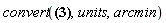 convert(.2365*Units:-Unit(arcdeg), units, arcmin)