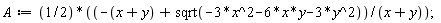 A := (1/2)*(-x-y+sqrt(-3*x^2-6*x*y-3*y^2))/(x+y);