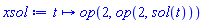 proc (t) options operator, arrow; op(2, op(2, sol(t))) end proc