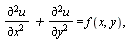 "((&PartialD;)^(2)u)/(&PartialD;x^(2)) +((&PartialD;)^(2)u)/(&PartialD;y^(2))=f(x,y),"