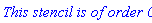`This stencil is of order 0`