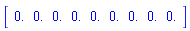 Matrix(1, 9, {(1, 1) = 0., (1, 2) = 0., (1, 3) = 0., (1, 4) = 0., (1, 5) = 0., (1, 6) = 0., (1, 7) = 0., (1, 8) = 0., (1, 9) = 0.})