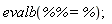 evalb(`%%` = %);