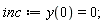 inc := y(0) = 0