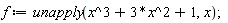 f := unapply(x^3+3*x^2+1, x);