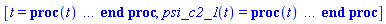 [t = proc (t) local _res, _dat, _solnproc, _xout, _ndsol, _pars, _i; option `Copyright (c) 2000 by Waterloo Maple Inc. All rights reserved.`; if 1 < nargs then error "invalid input: too many arguments" end if; _EnvDSNumericSaveDigits := Digits; Digits := 15; if _EnvInFsolve = true then _xout := evalf[_EnvDSNumericSaveDigits](t) else _xout := evalf(t) end if; _dat := Array(1..4, {(1) = proc (_xin) local _xout, _dtbl, _dat, _vmap, _x0, _y0, _val, _dig, _n, _ne, _nd, _nv, _pars, _ini, _par, _i, _j, _k, _src; option `Copyright (c) 2002 by Waterloo Maple Inc. All rights reserved.`; table( [( "complex" ) = false ] ) _xout := _xin; _pars := []; _dtbl := array( 1 .. 4, [( 1 ) = (array( 1 .. 20, [( 1 ) = (datatype = float[8], order = C_order, storage = rectangular), ( 2 ) = (datatype = float[8], order = C_order, storage = rectangular), ( 3 ) = ([0, 0, 0, Array(1..0, 1..2, {}, datatype = float[8], order = C_order)]), ( 4 ) = (Array(1..53, {(1) = 1, (2) = 1, (3) = 0, (4) = 0, (5) = 0, (6) = 0, (7) = 1, (8) = 0, (9) = 0, (10) = 0, (11) = 0, (12) = 0, (13) = 0, (14) = 0, (15) = 0, (16) = 0, (17) = 0, (18) = 29, (19) = 30000, (20) = 0, (21) = 0, (22) = 1, (23) = 4, (24) = 0, (25) = 1, (26) = 15, (27) = 1, (28) = 0, (29) = 1, (30) = 3, (31) = 3, (32) = 0, (33) = 1, (34) = 0, (35) = 0, (36) = 0, (37) = 0, (38) = 0, (39) = 0, (40) = 0, (41) = 0, (42) = 0, (43) = 1, (44) = 0, (45) = 0, (46) = 0, (47) = 0, (48) = 0, (49) = 0, (50) = 50, (51) = 1, (52) = 0, (53) = 0}, datatype = integer[8])), ( 5 ) = (Array(1..28, {(1) = 20.0, (2) = 0.10e-5, (3) = .0, (4) = 0.500001e-14, (5) = 20.0, (6) = 0.19999999999999998e-4, (7) = .0, (8) = 0.10e-5, (9) = .0, (10) = .0, (11) = .0, (12) = .0, (13) = 1.0, (14) = .0, (15) = .49999999999999, (16) = .0, (17) = 1.0, (18) = 1.0, (19) = .0, (20) = .0, (21) = 1.0, (22) = 1.0, (23) = .0, (24) = .0, (25) = 0.10e-14, (26) = .0, (27) = .0, (28) = .0}, datatype = float[8], order = C_order)), ( 6 ) = (Array(1..1, {(1) = -.5}, datatype = float[8], order = C_order)), ( 7 ) = ([Array(1..4, 1..7, {(1, 1) = .0, (1, 2) = .203125, (1, 3) = .3046875, (1, 4) = .75, (1, 5) = .8125, (1, 6) = .40625, (1, 7) = .8125, (2, 1) = 0.6378173828125e-1, (2, 2) = .0, (2, 3) = .279296875, (2, 4) = .27237892150878906, (2, 5) = -0.9686851501464844e-1, (2, 6) = 0.1956939697265625e-1, (2, 7) = .5381584167480469, (3, 1) = 0.31890869140625e-1, (3, 2) = .0, (3, 3) = -.34375, (3, 4) = -.335235595703125, (3, 5) = .2296142578125, (3, 6) = .41748046875, (3, 7) = 11.480712890625, (4, 1) = 0.9710520505905151e-1, (4, 2) = .0, (4, 3) = .40350341796875, (4, 4) = 0.20297467708587646e-1, (4, 5) = -0.6054282188415527e-2, (4, 6) = -0.4770040512084961e-1, (4, 7) = .77858567237854}, datatype = float[8], order = C_order), Array(1..6, 1..6, {(1, 1) = .0, (1, 2) = .0, (1, 3) = .0, (1, 4) = .0, (1, 5) = .0, (1, 6) = 1.0, (2, 1) = .25, (2, 2) = .0, (2, 3) = .0, (2, 4) = .0, (2, 5) = .0, (2, 6) = 1.0, (3, 1) = .1875, (3, 2) = .5625, (3, 3) = .0, (3, 4) = .0, (3, 5) = .0, (3, 6) = 2.0, (4, 1) = .23583984375, (4, 2) = -.87890625, (4, 3) = .890625, (4, 4) = .0, (4, 5) = .0, (4, 6) = .2681884765625, (5, 1) = .1272735595703125, (5, 2) = -.5009765625, (5, 3) = .44921875, (5, 4) = -0.128936767578125e-1, (5, 5) = .0, (5, 6) = 0.626220703125e-1, (6, 1) = -0.927734375e-1, (6, 2) = .626220703125, (6, 3) = -.4326171875, (6, 4) = .1418304443359375, (6, 5) = -0.861053466796875e-1, (6, 6) = .3131103515625}, datatype = float[8], order = C_order), Array(1..6, {(1) = .0, (2) = .386, (3) = .21, (4) = .63, (5) = 1.0, (6) = 1.0}, datatype = float[8], order = C_order), Array(1..6, {(1) = .25, (2) = -.1043, (3) = .1035, (4) = -0.362e-1, (5) = .0, (6) = .0}, datatype = float[8], order = C_order), Array(1..6, 1..5, {(1, 1) = .0, (1, 2) = .0, (1, 3) = .0, (1, 4) = .0, (1, 5) = .0, (2, 1) = 1.544, (2, 2) = .0, (2, 3) = .0, (2, 4) = .0, (2, 5) = .0, (3, 1) = .9466785280815533, (3, 2) = .25570116989825814, (3, 3) = .0, (3, 4) = .0, (3, 5) = .0, (4, 1) = 3.3148251870684886, (4, 2) = 2.896124015972123, (4, 3) = .9986419139977808, (4, 4) = .0, (4, 5) = .0, (5, 1) = 1.2212245092262748, (5, 2) = 6.019134481287752, (5, 3) = 12.537083329320874, (5, 4) = -.687886036105895, (5, 5) = .0, (6, 1) = 1.2212245092262748, (6, 2) = 6.019134481287752, (6, 3) = 12.537083329320874, (6, 4) = -.687886036105895, (6, 5) = 1.0}, datatype = float[8], order = C_order), Array(1..6, 1..5, {(1, 1) = .0, (1, 2) = .0, (1, 3) = .0, (1, 4) = .0, (1, 5) = .0, (2, 1) = -5.6688, (2, 2) = .0, (2, 3) = .0, (2, 4) = .0, (2, 5) = .0, (3, 1) = -2.4300933568337584, (3, 2) = -.20635991570891224, (3, 3) = .0, (3, 4) = .0, (3, 5) = .0, (4, 1) = -.10735290581452621, (4, 2) = -9.594562251021896, (4, 3) = -20.470286148096154, (4, 4) = .0, (4, 5) = .0, (5, 1) = 7.496443313968615, (5, 2) = -10.246804314641219, (5, 3) = -33.99990352819906, (5, 4) = 11.708908932061595, (5, 5) = .0, (6, 1) = 8.083246795922411, (6, 2) = -7.981132988062785, (6, 3) = -31.52159432874373, (6, 4) = 16.319305431231363, (6, 5) = -6.0588182388340535}, datatype = float[8], order = C_order), Array(1..3, 1..5, {(1, 1) = .0, (1, 2) = .0, (1, 3) = .0, (1, 4) = .0, (1, 5) = .0, (2, 1) = 10.126235083446911, (2, 2) = -7.487995877607633, (2, 3) = -34.800918615557414, (2, 4) = -7.9927717075687275, (2, 5) = 1.0251377232956207, (3, 1) = -.6762803392806898, (3, 2) = 6.087714651678606, (3, 3) = 16.43084320892463, (3, 4) = 24.767225114183653, (3, 5) = -6.5943891257167815}, datatype = float[8], order = C_order)]), ( 9 ) = ([Array(1..1, {(1) = .1}, datatype = float[8], order = C_order), Array(1..1, {(1) = .0}, datatype = float[8], order = C_order), Array(1..1, {(1) = .0}, datatype = float[8], order = C_order), Array(1..1, {(1) = .0}, datatype = float[8], order = C_order), Array(1..1, {(1) = .0}, datatype = float[8], order = C_order), Array(1..1, 1..1, {(1, 1) = .0}, datatype = float[8], order = C_order), Array(1..1, 1..1, {(1, 1) = .0}, datatype = float[8], order = C_order), Array(1..1, 1..6, {(1, 1) = .0, (1, 2) = .0, (1, 3) = .0, (1, 4) = .0, (1, 5) = .0, (1, 6) = .0}, datatype = float[8], order = C_order), Array(1..1, {(1) = 0}, datatype = integer[8]), Array(1..1, {(1) = -.5}, datatype = float[8], order = C_order), Array(1..1, {(1) = .0}, datatype = float[8], order = C_order), Array(1..1, {(1) = .0}, datatype = float[8], order = C_order), Array(1..1, {(1) = .0}, datatype = float[8], order = C_order)]), ( 8 ) = ([Array(1..1, {(1) = .0}, datatype = float[8], order = C_order), Array(1..1, {(1) = .0}, datatype = float[8], order = C_order), Array(1..1, {(1) = .0}, datatype = float[8], order = C_order)]), ( 11 ) = (Array(1..6, 0..1, {(1, 1) = .0, (2, 0) = .0, (2, 1) = .0, (3, 0) = .0, (3, 1) = .0, (4, 0) = .0, (4, 1) = .0, (5, 0) = .0, (5, 1) = .0, (6, 0) = .0, (6, 1) = .0}, datatype = float[8], order = C_order)), ( 10 ) = ([proc (N, X, Y, YP) option `[Y[1] = psi_c2_1(t)]`; YP[1] := 0; 0 end proc, -1, 0, 0, 0, 0, 0, 0]), ( 13 ) = (), ( 12 ) = (), ( 15 ) = ("rkf45"), ( 14 ) = ([0, 0]), ( 18 ) = ([]), ( 19 ) = (0), ( 16 ) = ([0, 0, 0, []]), ( 17 ) = ([proc (N, X, Y, YP) option `[Y[1] = psi_c2_1(t)]`; YP[1] := 0; 0 end proc, -1, 0, 0, 0, 0, 0, 0]), ( 20 ) = ([])  ] ))  ] ); _y0 := Array(0..1, {(1) = 20.}); _vmap := array( 1 .. 1, [( 1 ) = (1)  ] ); _x0 := _dtbl[1][5][5]; _n := _dtbl[1][4][1]; _ne := _dtbl[1][4][3]; _nd := _dtbl[1][4][4]; _nv := _dtbl[1][4][16]; if not type(_xout, 'numeric') then if member(_xout, ["start", "left", "right"]) then if _Env_smart_dsolve_numeric = true or _dtbl[1][4][10] = 1 then if _xout = "left" then if type(_dtbl[2], 'table') then return _dtbl[2][5][1] end if elif _xout = "right" then if type(_dtbl[3], 'table') then return _dtbl[3][5][1] end if end if end if; return _dtbl[1][5][5] elif _xout = "method" then return _dtbl[1][15] elif _xout = "storage" then return evalb(_dtbl[1][4][10] = 1) elif _xout = "leftdata" then if not type(_dtbl[2], 'array') then return NULL else return eval(_dtbl[2]) end if elif _xout = "rightdata" then if not type(_dtbl[3], 'array') then return NULL else return eval(_dtbl[3]) end if elif _xout = "enginedata" then return eval(_dtbl[1]) elif _xout = "enginereset" then _dtbl[2] := evaln(_dtbl[2]); _dtbl[3] := evaln(_dtbl[3]); return NULL elif _xout = "initial" then return procname(_y0[0]) elif _xout = "laxtol" then return _dtbl[`if`(member(_dtbl[4], {2, 3}), _dtbl[4], 1)][5][18] elif _xout = "numfun" then return `if`(member(_dtbl[4], {2, 3}), _dtbl[_dtbl[4]][4][18], 0) elif _xout = "parameters" then return [seq(_y0[_n+_i], _i = 1 .. nops(_pars))] elif _xout = "initial_and_parameters" then return procname(_y0[0]), [seq(_y0[_n+_i], _i = 1 .. nops(_pars))] elif _xout = "last" then if _dtbl[4] <> 2 and _dtbl[4] <> 3 or _x0-_dtbl[_dtbl[4]][5][1] = 0. then error "no information is available on last computed point" else _xout := _dtbl[_dtbl[4]][5][1] end if elif _xout = "function" then if _dtbl[1][4][33]-2. = 0 then return eval(_dtbl[1][10], 1) else return eval(_dtbl[1][10][1], 1) end if elif _xout = "map" then return copy(_vmap) elif type(_xin, `=`) and type(rhs(_xin), 'list') and member(lhs(_xin), {"initial", "parameters", "initial_and_parameters"}) then _ini, _par := [], []; if lhs(_xin) = "initial" then _ini := rhs(_xin) elif lhs(_xin) = "parameters" then _par := rhs(_xin) elif select(type, rhs(_xin), `=`) <> [] then _par, _ini := selectremove(type, rhs(_xin), `=`) elif nops(rhs(_xin)) < nops(_pars)+1 then error "insufficient data for specification of initial and parameters" else _par := rhs(_xin)[-nops(_pars) .. -1]; _ini := rhs(_xin)[1 .. -nops(_pars)-1] end if; _xout := lhs(_xout); if _par <> [] then `dsolve/numeric/process_parameters`(_n, _pars, _par, _y0) end if; if _ini <> [] then `dsolve/numeric/process_initial`(_n-_ne, _ini, _y0, _pars, _vmap) end if; `dsolve/numeric/SC/reinitialize`(_dtbl, _y0, _n, procname, _pars); if _Env_smart_dsolve_numeric = true and type(_y0[0], 'numeric') and _dtbl[1][4][10] <> 1 then procname("right") := _y0[0]; procname("left") := _y0[0] end if; if _xout = "initial" then return [_y0[0], seq(_y0[_vmap[_i]], _i = 1 .. _n-_ne)] elif _xout = "parameters" then return [seq(_y0[_n+_i], _i = 1 .. nops(_pars))] else return [_y0[0], seq(_y0[_vmap[_i]], _i = 1 .. _n-_ne)], [seq(_y0[_n+_i], _i = 1 .. nops(_pars))] end if elif _xin = "eventstop" then if _nv = 0 then error "this solution has no events" end if; _i := _dtbl[4]; if _i <> 2 and _i <> 3 then return 0 end if; if _dtbl[_i][4][10] = 1 and assigned(_dtbl[5-_i]) and _dtbl[_i][4][9] < 10 and 10 <= _dtbl[5-_i][4][9] then _i := 5-_i; _dtbl[4] := _i; _j := round(_dtbl[_i][4][17]); return round(_dtbl[_i][3][1][_j, 1]) elif 10 <= _dtbl[_i][4][9] then _j := round(_dtbl[_i][4][17]); return round(_dtbl[_i][3][1][_j, 1]) else return 0 end if elif _xin = "eventstatus" then if _nv = 0 then error "this solution has no events" end if; _i := [selectremove(proc (a) options operator, arrow; _dtbl[1][3][1][a, 7] = 1 end proc, {seq(_j, _j = 1 .. round(_dtbl[1][3][1][_nv+1, 1]))})]; return ':-enabled' = _i[1], ':-disabled' = _i[2] elif _xin = "eventclear" then if _nv = 0 then error "this solution has no events" end if; _i := _dtbl[4]; if _i <> 2 and _i <> 3 then error "no events to clear" end if; if _dtbl[_i][4][10] = 1 and assigned(_dtbl[5-_i]) and _dtbl[_i][4][9] < 10 and 10 < _dtbl[5-_i][4][9] then _dtbl[4] := 5-_i; _i := 5-_i end if; if _dtbl[_i][4][9] < 10 then error "no events to clear" elif _nv < _dtbl[_i][4][9]-10 then error "event error condition cannot be cleared" else _j := _dtbl[_i][4][9]-10; if irem(round(_dtbl[_i][3][1][_j, 4]), 2) = 1 then error "retriggerable events cannot be cleared" end if; _j := round(_dtbl[_i][3][1][_j, 1]); for _k to _nv do if _dtbl[_i][3][1][_k, 1] = _j then if _dtbl[_i][3][1][_k, 2] = 3 then error "range events cannot be cleared" end if; _dtbl[_i][3][1][_k, 8] := _dtbl[_i][3][1][_nv+1, 8] end if end do; _dtbl[_i][4][17] := 0; _dtbl[_i][4][9] := 0; if _dtbl[1][4][10] = 1 then if _i = 2 then try procname(procname("left")) catch:  end try else try procname(procname("right")) catch:  end try end if end if end if; return  elif type(_xin, `=`) and member(lhs(_xin), {"eventdisable", "eventenable"}) then if _nv = 0 then error "this solution has no events" end if; if type(rhs(_xin), {('list')('posint'), ('set')('posint')}) then _i := {op(rhs(_xin))} elif type(rhs(_xin), 'posint') then _i := {rhs(_xin)} else error "event identifiers must be integers in the range 1..%1", round(_dtbl[1][3][1][_nv+1, 1]) end if; if select(proc (a) options operator, arrow; _nv < a end proc, _i) <> {} then error "event identifiers must be integers in the range 1..%1", round(_dtbl[1][3][1][_nv+1, 1]) end if; _k := {}; for _j to _nv do if member(round(_dtbl[1][3][1][_j, 1]), _i) then _k := `union`(_k, {_j}) end if end do; _i := _k; if lhs(_xin) = "eventdisable" then _dtbl[4] := 0; _j := [evalb(assigned(_dtbl[2]) and member(_dtbl[2][4][17], _i)), evalb(assigned(_dtbl[3]) and member(_dtbl[3][4][17], _i))]; for _k in _i do _dtbl[1][3][1][_k, 7] := 0; if assigned(_dtbl[2]) then _dtbl[2][3][1][_k, 7] := 0 end if; if assigned(_dtbl[3]) then _dtbl[3][3][1][_k, 7] := 0 end if end do; if _j[1] then for _k to _nv+1 do if _k <= _nv and not type(_dtbl[2][3][4][_k, 1], 'undefined') then userinfo(3, {'events', 'eventreset'}, `reinit #2, event code `, _k, ` to defined init `, _dtbl[2][3][4][_k, 1]); _dtbl[2][3][1][_k, 8] := _dtbl[2][3][4][_k, 1] elif _dtbl[2][3][1][_k, 2] = 0 and irem(iquo(round(_dtbl[2][3][1][_k, 4]), 32), 2) = 1 then userinfo(3, {'events', 'eventreset'}, `reinit #2, event code `, _k, ` to rate hysteresis init `, _dtbl[2][5][24]); _dtbl[2][3][1][_k, 8] := _dtbl[2][5][24] elif _dtbl[2][3][1][_k, 2] = 0 and irem(iquo(round(_dtbl[2][3][1][_k, 4]), 2), 2) = 0 then userinfo(3, {'events', 'eventreset'}, `reinit #2, event code `, _k, ` to initial init `, _x0); _dtbl[2][3][1][_k, 8] := _x0 else userinfo(3, {'events', 'eventreset'}, `reinit #2, event code `, _k, ` to fireinitial init `, _x0-1); _dtbl[2][3][1][_k, 8] := _x0-1 end if end do; _dtbl[2][4][17] := 0; _dtbl[2][4][9] := 0; if _dtbl[1][4][10] = 1 then procname(procname("left")) end if end if; if _j[2] then for _k to _nv+1 do if _k <= _nv and not type(_dtbl[3][3][4][_k, 2], 'undefined') then userinfo(3, {'events', 'eventreset'}, `reinit #3, event code `, _k, ` to defined init `, _dtbl[3][3][4][_k, 2]); _dtbl[3][3][1][_k, 8] := _dtbl[3][3][4][_k, 2] elif _dtbl[3][3][1][_k, 2] = 0 and irem(iquo(round(_dtbl[3][3][1][_k, 4]), 32), 2) = 1 then userinfo(3, {'events', 'eventreset'}, `reinit #3, event code `, _k, ` to rate hysteresis init `, _dtbl[3][5][24]); _dtbl[3][3][1][_k, 8] := _dtbl[3][5][24] elif _dtbl[3][3][1][_k, 2] = 0 and irem(iquo(round(_dtbl[3][3][1][_k, 4]), 2), 2) = 0 then userinfo(3, {'events', 'eventreset'}, `reinit #3, event code `, _k, ` to initial init `, _x0); _dtbl[3][3][1][_k, 8] := _x0 else userinfo(3, {'events', 'eventreset'}, `reinit #3, event code `, _k, ` to fireinitial init `, _x0+1); _dtbl[3][3][1][_k, 8] := _x0+1 end if end do; _dtbl[3][4][17] := 0; _dtbl[3][4][9] := 0; if _dtbl[1][4][10] = 1 then procname(procname("right")) end if end if else for _k in _i do _dtbl[1][3][1][_k, 7] := 1 end do; _dtbl[2] := evaln(_dtbl[2]); _dtbl[3] := evaln(_dtbl[3]); _dtbl[4] := 0; if _dtbl[1][4][10] = 1 then if _x0 <= procname("right") then try procname(procname("right")) catch:  end try end if; if procname("left") <= _x0 then try procname(procname("left")) catch:  end try end if end if end if; return  elif type(_xin, `=`) and lhs(_xin) = "eventfired" then if not type(rhs(_xin), 'list') then error "'eventfired' must be specified as a list" end if; if _nv = 0 then error "this solution has no events" end if; if _dtbl[4] <> 2 and _dtbl[4] <> 3 then error "'direction' must be set prior to calling/setting 'eventfired'" end if; _i := _dtbl[4]; _val := NULL; if not assigned(_EnvEventRetriggerWarned) then _EnvEventRetriggerWarned := false end if; for _k in rhs(_xin) do if type(_k, 'integer') then _src := _k elif type(_k, 'integer' = 'anything') and type(evalf(rhs(_k)), 'numeric') then _k := lhs(_k) = evalf[max(Digits, 18)](rhs(_k)); _src := lhs(_k) else error "'eventfired' entry is not valid: %1", _k end if; if _src < 1 or round(_dtbl[1][3][1][_nv+1, 1]) < _src then error "event identifiers must be integers in the range 1..%1", round(_dtbl[1][3][1][_nv+1, 1]) end if; _src := {seq(`if`(_dtbl[1][3][1][_j, 1]-_src = 0., _j, NULL), _j = 1 .. _nv)}; if nops(_src) <> 1 then error "'eventfired' can only be set/queried for root-finding events and time/interval events" end if; _src := _src[1]; if _dtbl[1][3][1][_src, 2] <> 0. and _dtbl[1][3][1][_src, 2]-2. <> 0. then error "'eventfired' can only be set/queried for root-finding events and time/interval events" elif irem(round(_dtbl[1][3][1][_src, 4]), 2) = 1 then if _EnvEventRetriggerWarned = false then WARNING(`'eventfired' has no effect on events that retrigger`) end if; _EnvEventRetriggerWarned := true end if; if _dtbl[_i][3][1][_src, 2] = 0 and irem(iquo(round(_dtbl[_i][3][1][_src, 4]), 32), 2) = 1 then _val := _val, undefined elif type(_dtbl[_i][3][4][_src, _i-1], 'undefined') or _i = 2 and _dtbl[2][3][1][_src, 8] < _dtbl[2][3][4][_src, 1] or _i = 3 and _dtbl[3][3][4][_src, 2] < _dtbl[3][3][1][_src, 8] then _val := _val, _dtbl[_i][3][1][_src, 8] else _val := _val, _dtbl[_i][3][4][_src, _i-1] end if; if type(_k, `=`) then if _dtbl[_i][3][1][_src, 2] = 0 and irem(iquo(round(_dtbl[_i][3][1][_src, 4]), 32), 2) = 1 then error "cannot set event code for a rate hysteresis event" end if; userinfo(3, {'events', 'eventreset'}, `manual set event code `, _src, ` to value `, rhs(_k)); _dtbl[_i][3][1][_src, 8] := rhs(_k); _dtbl[_i][3][4][_src, _i-1] := rhs(_k) end if end do; return [_val] elif type(_xin, `=`) and lhs(_xin) = "direction" then if not member(rhs(_xin), {-1, 1, ':-left', ':-right'}) then error "'direction' must be specified as either '1' or 'right' (positive) or '-1' or 'left' (negative)" end if; _src := `if`(_dtbl[4] = 2, -1, `if`(_dtbl[4] = 3, 1, undefined)); _i := `if`(member(rhs(_xin), {1, ':-right'}), 3, 2); _dtbl[4] := _i; _dtbl[_i] := `dsolve/numeric/SC/IVPdcopy`(_dtbl[1], `if`(assigned(_dtbl[_i]), _dtbl[_i], NULL)); if 0 < _nv then for _j to _nv+1 do if _j <= _nv and not type(_dtbl[_i][3][4][_j, _i-1], 'undefined') then userinfo(3, {'events', 'eventreset'}, `reinit #4, event code `, _j, ` to defined init `, _dtbl[_i][3][4][_j, _i-1]); _dtbl[_i][3][1][_j, 8] := _dtbl[_i][3][4][_j, _i-1] elif _dtbl[_i][3][1][_j, 2] = 0 and irem(iquo(round(_dtbl[_i][3][1][_j, 4]), 32), 2) = 1 then userinfo(3, {'events', 'eventreset'}, `reinit #4, event code `, _j, ` to rate hysteresis init `, _dtbl[_i][5][24]); _dtbl[_i][3][1][_j, 8] := _dtbl[_i][5][24] elif _dtbl[_i][3][1][_j, 2] = 0 and irem(iquo(round(_dtbl[_i][3][1][_j, 4]), 2), 2) = 0 then userinfo(3, {'events', 'eventreset'}, `reinit #4, event code `, _j, ` to initial init `, _x0); _dtbl[_i][3][1][_j, 8] := _x0 else userinfo(3, {'events', 'eventreset'}, `reinit #4, event code `, _j, ` to fireinitial init `, _x0-2*_i+5.0); _dtbl[_i][3][1][_j, 8] := _x0-2*_i+5.0 end if end do end if; return _src elif _xin = "eventcount" then if _dtbl[1][3][1] = 0 or _dtbl[4] <> 2 and _dtbl[4] <> 3 then return 0 else return round(_dtbl[_dtbl[4]][3][1][_nv+1, 12]) end if else return "procname" end if end if; if _xout = _x0 then return [_x0, seq(evalf(_dtbl[1][6][_vmap[_i]]), _i = 1 .. _n-_ne)] end if; _i := `if`(_x0 <= _xout, 3, 2); if _xin = "last" and 0 < _dtbl[_i][4][9] and _dtbl[_i][4][9] < 10 then _dat := eval(_dtbl[_i], 2); _j := _dat[4][20]; return [_dat[11][_j, 0], seq(_dat[11][_j, _vmap[_i]], _i = 1 .. _n-_ne-_nd), seq(_dat[8][1][_vmap[_i]], _i = _n-_ne-_nd+1 .. _n-_ne)] end if; if not type(_dtbl[_i], 'array') then _dtbl[_i] := `dsolve/numeric/SC/IVPdcopy`(_dtbl[1], `if`(assigned(_dtbl[_i]), _dtbl[_i], NULL)); if 0 < _nv then for _j to _nv+1 do if _j <= _nv and not type(_dtbl[_i][3][4][_j, _i-1], 'undefined') then userinfo(3, {'events', 'eventreset'}, `reinit #5, event code `, _j, ` to defined init `, _dtbl[_i][3][4][_j, _i-1]); _dtbl[_i][3][1][_j, 8] := _dtbl[_i][3][4][_j, _i-1] elif _dtbl[_i][3][1][_j, 2] = 0 and irem(iquo(round(_dtbl[_i][3][1][_j, 4]), 32), 2) = 1 then userinfo(3, {'events', 'eventreset'}, `reinit #5, event code `, _j, ` to rate hysteresis init `, _dtbl[_i][5][24]); _dtbl[_i][3][1][_j, 8] := _dtbl[_i][5][24] elif _dtbl[_i][3][1][_j, 2] = 0 and irem(iquo(round(_dtbl[_i][3][1][_j, 4]), 2), 2) = 0 then userinfo(3, {'events', 'eventreset'}, `reinit #5, event code `, _j, ` to initial init `, _x0); _dtbl[_i][3][1][_j, 8] := _x0 else userinfo(3, {'events', 'eventreset'}, `reinit #5, event code `, _j, ` to fireinitial init `, _x0-2*_i+5.0); _dtbl[_i][3][1][_j, 8] := _x0-2*_i+5.0 end if end do end if end if; if _xin <> "last" then if 0 < 0 then if `dsolve/numeric/checkglobals`(op(_dtbl[1][14]), _pars, _n, _y0) then `dsolve/numeric/SC/reinitialize`(_dtbl, _y0, _n, procname, _pars, _i) end if end if; if _dtbl[1][4][7] = 0 then error "parameters must be initialized before solution can be computed" end if end if; _dat := eval(_dtbl[_i], 2); _dtbl[4] := _i; try _src := `dsolve/numeric/SC/IVPrun`(_dat, _xout) catch: userinfo(2, `dsolve/debug`, print(`Exception in solnproc:`, [lastexception][2 .. -1])); error  end try; if _src = 0 and 10 < _dat[4][9] then _val := _dat[3][1][_nv+1, 8] else _val := _dat[11][_dat[4][20], 0] end if; if _src <> 0 or _dat[4][9] <= 0 then _dtbl[1][5][1] := _xout else _dtbl[1][5][1] := _val end if; if _i = 3 and _val < _xout then Rounding := -infinity; if _dat[4][9] = 1 then error "cannot evaluate the solution further right of %1, probably a singularity", evalf[8](_val) elif _dat[4][9] = 2 then error "cannot evaluate the solution further right of %1, maxfun limit exceeded (see ?dsolve,maxfun for details)", evalf[8](_val) elif _dat[4][9] = 3 then if _dat[4][25] = 3 then error "cannot evaluate the solution past the initial point, problem may be initially singular or improperly set up" else error "cannot evaluate the solution past the initial point, problem may be complex, initially singular or improperly set up" end if elif _dat[4][9] = 4 then error "cannot evaluate the solution further right of %1, accuracy goal cannot be achieved with specified 'minstep'", evalf[8](_val) elif _dat[4][9] = 5 then error "cannot evaluate the solution further right of %1, too many step failures, tolerances may be too loose for problem", evalf[8](_val) elif 10 < _dat[4][9] then if _dat[4][9]-10 = _nv+1 then error "constraint projection failure on event at t=%1", evalf[8](_val) elif _dat[4][9]-10 = _nv+2 then error "index-1 and derivative evaluation failure on event at t=%1", evalf[8](_val) elif _dat[4][9]-10 = _nv+3 then error "maximum number of event iterations reached (%1) at t=%2", round(_dat[3][1][_nv+1, 3]), evalf[8](_val) else if _Env_dsolve_nowarnstop <> true then `dsolve/numeric/warning`(StringTools:-FormatMessage("cannot evaluate the solution further right of %1, event #%2 triggered a halt", evalf[8](_val), round(_dat[3][1][_dat[4][9]-10, 1]))) end if; Rounding := 'nearest'; _xout := _val end if else error "cannot evaluate the solution further right of %1", evalf[8](_val) end if elif _i = 2 and _xout < _val then Rounding := infinity; if _dat[4][9] = 1 then error "cannot evaluate the solution further left of %1, probably a singularity", evalf[8](_val) elif _dat[4][9] = 2 then error "cannot evaluate the solution further left of %1, maxfun limit exceeded (see ?dsolve,maxfun for details)", evalf[8](_val) elif _dat[4][9] = 3 then if _dat[4][25] = 3 then error "cannot evaluate the solution past the initial point, problem may be initially singular or improperly set up" else error "cannot evaluate the solution past the initial point, problem may be complex, initially singular or improperly set up" end if elif _dat[4][9] = 4 then error "cannot evaluate the solution further left of %1, accuracy goal cannot be achieved with specified 'minstep'", evalf[8](_val) elif _dat[4][9] = 5 then error "cannot evaluate the solution further left of %1, too many step failures, tolerances may be too loose for problem", evalf[8](_val) elif 10 < _dat[4][9] then if _dat[4][9]-10 = _nv+1 then error "constraint projection failure on event at t=%1", evalf[8](_val) elif _dat[4][9]-10 = _nv+2 then error "index-1 and derivative evaluation failure on event at t=%1", evalf[8](_val) elif _dat[4][9]-10 = _nv+3 then error "maximum number of event iterations reached (%1) at t=%2", round(_dat[3][1][_nv+1, 3]), evalf[8](_val) else if _Env_dsolve_nowarnstop <> true then `dsolve/numeric/warning`(StringTools:-FormatMessage("cannot evaluate the solution further left of %1, event #%2 triggered a halt", evalf[8](_val), round(_dat[3][1][_dat[4][9]-10, 1]))) end if; Rounding := 'nearest'; _xout := _val end if else error "cannot evaluate the solution further left of %1", evalf[8](_val) end if end if; if _EnvInFsolve = true then _dig := _dat[4][26]; _dat[4][26] := _EnvDSNumericSaveDigits; _Env_dsolve_SC_native := true; if _dat[4][25] = 1 then _i := 1; _dat[4][25] := 2 else _i := _dat[4][25] end if; _val := `dsolve/numeric/SC/IVPval`(_dat, _xout, _src); _dat[4][25] := _i; _dat[4][26] := _dig; [_xout, seq(_val[_vmap[_i]], _i = 1 .. _n-_ne)] else Digits := _dat[4][26]; _val := `dsolve/numeric/SC/IVPval`(eval(_dat, 2), _xout, _src); [_xout, seq(_val[_vmap[_i]], _i = 1 .. _n-_ne)] end if end proc, (2) = Array(1..2, {(1) = 18446744074368926222, (2) = 18446744074368926398}), (3) = [t, psi_c2_1(t)], (4) = []}); _solnproc := _dat[1]; _pars := map(rhs, _dat[4]); if not type(_xout, 'numeric') then if member(t, ["start", 'start', "method", 'method', "left", 'left', "right", 'right', "leftdata", "rightdata", "enginedata", "eventstop", 'eventstop', "eventclear", 'eventclear', "eventstatus", 'eventstatus', "eventcount", 'eventcount', "laxtol", 'laxtol', "numfun", 'numfun', NULL]) then _res := _solnproc(convert(t, 'string')); if 1 < nops([_res]) then return _res elif type(_res, 'array') then return eval(_res, 1) elif _res <> "procname" then return _res end if elif member(t, ["last", 'last', "initial", 'initial', NULL]) then _res := _solnproc(convert(t, 'string')); if type(_res, 'list') then return _res[1] else return NULL end if elif member(t, ["parameters", 'parameters', "initial_and_parameters", 'initial_and_parameters', NULL]) then _xout := convert(t, 'string'); _res := _solnproc(_xout); if _xout = "parameters" then return [seq(_pars[_i] = _res[_i], _i = 1 .. nops(_pars))] else return [_res[1], seq(_pars[_i] = [_res][2][_i], _i = 1 .. nops(_pars))] end if elif type(_xout, `=`) and member(lhs(_xout), ["initial", 'initial', "parameters", 'parameters', "initial_and_parameters", 'initial_and_parameters', NULL]) then _xout := convert(lhs(t), 'string') = rhs(t); if lhs(_xout) = "initial" then if type(rhs(_xout), 'list') then _res := _solnproc(_xout) else _res := _solnproc("initial" = ["single", 1, rhs(_xout)]) end if elif not type(rhs(_xout), 'list') then error "initial and/or parameter values must be specified in a list" elif lhs(_xout) = "initial_and_parameters" and nops(rhs(_xout)) = nops(_pars)+1 then _res := _solnproc(lhs(_xout) = ["single", 1, op(rhs(_xout))]) else _res := _solnproc(_xout) end if; if lhs(_xout) = "initial" then return _res[1] elif lhs(_xout) = "parameters" then return [seq(_pars[_i] = _res[_i], _i = 1 .. nops(_pars))] else return [_res[1], seq(_pars[_i] = [_res][2][_i], _i = 1 .. nops(_pars))] end if elif type(_xout, `=`) and member(lhs(_xout), ["eventdisable", 'eventdisable', "eventenable", 'eventenable', "eventfired", 'eventfired', "direction", 'direction', NULL]) then return _solnproc(convert(lhs(t), 'string') = rhs(t)) elif _xout = "solnprocedure" then return eval(_solnproc) elif _xout = "sysvars" then return _dat[3] end if; if procname <> unknown then return ('procname')(t) else _ndsol := `tools/gensym`("t"); eval(FromInert(_Inert_FUNCTION(_Inert_NAME("assign"), _Inert_EXPSEQ(ToInert(_ndsol), _Inert_VERBATIM(pointto(_dat[2][1])))))); return FromInert(_Inert_FUNCTION(ToInert(_ndsol), _Inert_EXPSEQ(ToInert(t)))) end if end if; try _res := _solnproc(_xout); _res[1] catch: error  end try end proc, psi_c2_1(t) = proc (t) local _res, _dat, _solnproc, _xout, _ndsol, _pars, _i; option `Copyright (c) 2000 by Waterloo Maple Inc. All rights reserved.`; if 1 < nargs then error "invalid input: too many arguments" end if; _EnvDSNumericSaveDigits := Digits; Digits := 15; if _EnvInFsolve = true then _xout := evalf[_EnvDSNumericSaveDigits](t) else _xout := evalf(t) end if; _dat := Array(1..4, {(1) = proc (_xin) local _xout, _dtbl, _dat, _vmap, _x0, _y0, _val, _dig, _n, _ne, _nd, _nv, _pars, _ini, _par, _i, _j, _k, _src; option `Copyright (c) 2002 by Waterloo Maple Inc. All rights reserved.`; table( [( "complex" ) = false ] ) _xout := _xin; _pars := []; _dtbl := array( 1 .. 4, [( 1 ) = (array( 1 .. 20, [( 1 ) = (datatype = float[8], order = C_order, storage = rectangular), ( 2 ) = (datatype = float[8], order = C_order, storage = rectangular), ( 3 ) = ([0, 0, 0, Array(1..0, 1..2, {}, datatype = float[8], order = C_order)]), ( 4 ) = (Array(1..53, {(1) = 1, (2) = 1, (3) = 0, (4) = 0, (5) = 0, (6) = 0, (7) = 1, (8) = 0, (9) = 0, (10) = 0, (11) = 0, (12) = 0, (13) = 0, (14) = 0, (15) = 0, (16) = 0, (17) = 0, (18) = 29, (19) = 30000, (20) = 0, (21) = 0, (22) = 1, (23) = 4, (24) = 0, (25) = 1, (26) = 15, (27) = 1, (28) = 0, (29) = 1, (30) = 3, (31) = 3, (32) = 0, (33) = 1, (34) = 0, (35) = 0, (36) = 0, (37) = 0, (38) = 0, (39) = 0, (40) = 0, (41) = 0, (42) = 0, (43) = 1, (44) = 0, (45) = 0, (46) = 0, (47) = 0, (48) = 0, (49) = 0, (50) = 50, (51) = 1, (52) = 0, (53) = 0}, datatype = integer[8])), ( 5 ) = (Array(1..28, {(1) = 20.0, (2) = 0.10e-5, (3) = .0, (4) = 0.500001e-14, (5) = 20.0, (6) = 0.19999999999999998e-4, (7) = .0, (8) = 0.10e-5, (9) = .0, (10) = .0, (11) = .0, (12) = .0, (13) = 1.0, (14) = .0, (15) = .49999999999999, (16) = .0, (17) = 1.0, (18) = 1.0, (19) = .0, (20) = .0, (21) = 1.0, (22) = 1.0, (23) = .0, (24) = .0, (25) = 0.10e-14, (26) = .0, (27) = .0, (28) = .0}, datatype = float[8], order = C_order)), ( 6 ) = (Array(1..1, {(1) = -.5}, datatype = float[8], order = C_order)), ( 7 ) = ([Array(1..4, 1..7, {(1, 1) = .0, (1, 2) = .203125, (1, 3) = .3046875, (1, 4) = .75, (1, 5) = .8125, (1, 6) = .40625, (1, 7) = .8125, (2, 1) = 0.6378173828125e-1, (2, 2) = .0, (2, 3) = .279296875, (2, 4) = .27237892150878906, (2, 5) = -0.9686851501464844e-1, (2, 6) = 0.1956939697265625e-1, (2, 7) = .5381584167480469, (3, 1) = 0.31890869140625e-1, (3, 2) = .0, (3, 3) = -.34375, (3, 4) = -.335235595703125, (3, 5) = .2296142578125, (3, 6) = .41748046875, (3, 7) = 11.480712890625, (4, 1) = 0.9710520505905151e-1, (4, 2) = .0, (4, 3) = .40350341796875, (4, 4) = 0.20297467708587646e-1, (4, 5) = -0.6054282188415527e-2, (4, 6) = -0.4770040512084961e-1, (4, 7) = .77858567237854}, datatype = float[8], order = C_order), Array(1..6, 1..6, {(1, 1) = .0, (1, 2) = .0, (1, 3) = .0, (1, 4) = .0, (1, 5) = .0, (1, 6) = 1.0, (2, 1) = .25, (2, 2) = .0, (2, 3) = .0, (2, 4) = .0, (2, 5) = .0, (2, 6) = 1.0, (3, 1) = .1875, (3, 2) = .5625, (3, 3) = .0, (3, 4) = .0, (3, 5) = .0, (3, 6) = 2.0, (4, 1) = .23583984375, (4, 2) = -.87890625, (4, 3) = .890625, (4, 4) = .0, (4, 5) = .0, (4, 6) = .2681884765625, (5, 1) = .1272735595703125, (5, 2) = -.5009765625, (5, 3) = .44921875, (5, 4) = -0.128936767578125e-1, (5, 5) = .0, (5, 6) = 0.626220703125e-1, (6, 1) = -0.927734375e-1, (6, 2) = .626220703125, (6, 3) = -.4326171875, (6, 4) = .1418304443359375, (6, 5) = -0.861053466796875e-1, (6, 6) = .3131103515625}, datatype = float[8], order = C_order), Array(1..6, {(1) = .0, (2) = .386, (3) = .21, (4) = .63, (5) = 1.0, (6) = 1.0}, datatype = float[8], order = C_order), Array(1..6, {(1) = .25, (2) = -.1043, (3) = .1035, (4) = -0.362e-1, (5) = .0, (6) = .0}, datatype = float[8], order = C_order), Array(1..6, 1..5, {(1, 1) = .0, (1, 2) = .0, (1, 3) = .0, (1, 4) = .0, (1, 5) = .0, (2, 1) = 1.544, (2, 2) = .0, (2, 3) = .0, (2, 4) = .0, (2, 5) = .0, (3, 1) = .9466785280815533, (3, 2) = .25570116989825814, (3, 3) = .0, (3, 4) = .0, (3, 5) = .0, (4, 1) = 3.3148251870684886, (4, 2) = 2.896124015972123, (4, 3) = .9986419139977808, (4, 4) = .0, (4, 5) = .0, (5, 1) = 1.2212245092262748, (5, 2) = 6.019134481287752, (5, 3) = 12.537083329320874, (5, 4) = -.687886036105895, (5, 5) = .0, (6, 1) = 1.2212245092262748, (6, 2) = 6.019134481287752, (6, 3) = 12.537083329320874, (6, 4) = -.687886036105895, (6, 5) = 1.0}, datatype = float[8], order = C_order), Array(1..6, 1..5, {(1, 1) = .0, (1, 2) = .0, (1, 3) = .0, (1, 4) = .0, (1, 5) = .0, (2, 1) = -5.6688, (2, 2) = .0, (2, 3) = .0, (2, 4) = .0, (2, 5) = .0, (3, 1) = -2.4300933568337584, (3, 2) = -.20635991570891224, (3, 3) = .0, (3, 4) = .0, (3, 5) = .0, (4, 1) = -.10735290581452621, (4, 2) = -9.594562251021896, (4, 3) = -20.470286148096154, (4, 4) = .0, (4, 5) = .0, (5, 1) = 7.496443313968615, (5, 2) = -10.246804314641219, (5, 3) = -33.99990352819906, (5, 4) = 11.708908932061595, (5, 5) = .0, (6, 1) = 8.083246795922411, (6, 2) = -7.981132988062785, (6, 3) = -31.52159432874373, (6, 4) = 16.319305431231363, (6, 5) = -6.0588182388340535}, datatype = float[8], order = C_order), Array(1..3, 1..5, {(1, 1) = .0, (1, 2) = .0, (1, 3) = .0, (1, 4) = .0, (1, 5) = .0, (2, 1) = 10.126235083446911, (2, 2) = -7.487995877607633, (2, 3) = -34.800918615557414, (2, 4) = -7.9927717075687275, (2, 5) = 1.0251377232956207, (3, 1) = -.6762803392806898, (3, 2) = 6.087714651678606, (3, 3) = 16.43084320892463, (3, 4) = 24.767225114183653, (3, 5) = -6.5943891257167815}, datatype = float[8], order = C_order)]), ( 9 ) = ([Array(1..1, {(1) = .1}, datatype = float[8], order = C_order), Array(1..1, {(1) = .0}, datatype = float[8], order = C_order), Array(1..1, {(1) = .0}, datatype = float[8], order = C_order), Array(1..1, {(1) = .0}, datatype = float[8], order = C_order), Array(1..1, {(1) = .0}, datatype = float[8], order = C_order), Array(1..1, 1..1, {(1, 1) = .0}, datatype = float[8], order = C_order), Array(1..1, 1..1, {(1, 1) = .0}, datatype = float[8], order = C_order), Array(1..1, 1..6, {(1, 1) = .0, (1, 2) = .0, (1, 3) = .0, (1, 4) = .0, (1, 5) = .0, (1, 6) = .0}, datatype = float[8], order = C_order), Array(1..1, {(1) = 0}, datatype = integer[8]), Array(1..1, {(1) = -.5}, datatype = float[8], order = C_order), Array(1..1, {(1) = .0}, datatype = float[8], order = C_order), Array(1..1, {(1) = .0}, datatype = float[8], order = C_order), Array(1..1, {(1) = .0}, datatype = float[8], order = C_order)]), ( 8 ) = ([Array(1..1, {(1) = .0}, datatype = float[8], order = C_order), Array(1..1, {(1) = .0}, datatype = float[8], order = C_order), Array(1..1, {(1) = .0}, datatype = float[8], order = C_order)]), ( 11 ) = (Array(1..6, 0..1, {(1, 1) = .0, (2, 0) = .0, (2, 1) = .0, (3, 0) = .0, (3, 1) = .0, (4, 0) = .0, (4, 1) = .0, (5, 0) = .0, (5, 1) = .0, (6, 0) = .0, (6, 1) = .0}, datatype = float[8], order = C_order)), ( 10 ) = ([proc (N, X, Y, YP) option `[Y[1] = psi_c2_1(t)]`; YP[1] := 0; 0 end proc, -1, 0, 0, 0, 0, 0, 0]), ( 13 ) = (), ( 12 ) = (), ( 15 ) = ("rkf45"), ( 14 ) = ([0, 0]), ( 18 ) = ([]), ( 19 ) = (0), ( 16 ) = ([0, 0, 0, []]), ( 17 ) = ([proc (N, X, Y, YP) option `[Y[1] = psi_c2_1(t)]`; YP[1] := 0; 0 end proc, -1, 0, 0, 0, 0, 0, 0]), ( 20 ) = ([])  ] ))  ] ); _y0 := Array(0..1, {(1) = 20.}); _vmap := array( 1 .. 1, [( 1 ) = (1)  ] ); _x0 := _dtbl[1][5][5]; _n := _dtbl[1][4][1]; _ne := _dtbl[1][4][3]; _nd := _dtbl[1][4][4]; _nv := _dtbl[1][4][16]; if not type(_xout, 'numeric') then if member(_xout, ["start", "left", "right"]) then if _Env_smart_dsolve_numeric = true or _dtbl[1][4][10] = 1 then if _xout = "left" then if type(_dtbl[2], 'table') then return _dtbl[2][5][1] end if elif _xout = "right" then if type(_dtbl[3], 'table') then return _dtbl[3][5][1] end if end if end if; return _dtbl[1][5][5] elif _xout = "method" then return _dtbl[1][15] elif _xout = "storage" then return evalb(_dtbl[1][4][10] = 1) elif _xout = "leftdata" then if not type(_dtbl[2], 'array') then return NULL else return eval(_dtbl[2]) end if elif _xout = "rightdata" then if not type(_dtbl[3], 'array') then return NULL else return eval(_dtbl[3]) end if elif _xout = "enginedata" then return eval(_dtbl[1]) elif _xout = "enginereset" then _dtbl[2] := evaln(_dtbl[2]); _dtbl[3] := evaln(_dtbl[3]); return NULL elif _xout = "initial" then return procname(_y0[0]) elif _xout = "laxtol" then return _dtbl[`if`(member(_dtbl[4], {2, 3}), _dtbl[4], 1)][5][18] elif _xout = "numfun" then return `if`(member(_dtbl[4], {2, 3}), _dtbl[_dtbl[4]][4][18], 0) elif _xout = "parameters" then return [seq(_y0[_n+_i], _i = 1 .. nops(_pars))] elif _xout = "initial_and_parameters" then return procname(_y0[0]), [seq(_y0[_n+_i], _i = 1 .. nops(_pars))] elif _xout = "last" then if _dtbl[4] <> 2 and _dtbl[4] <> 3 or _x0-_dtbl[_dtbl[4]][5][1] = 0. then error "no information is available on last computed point" else _xout := _dtbl[_dtbl[4]][5][1] end if elif _xout = "function" then if _dtbl[1][4][33]-2. = 0 then return eval(_dtbl[1][10], 1) else return eval(_dtbl[1][10][1], 1) end if elif _xout = "map" then return copy(_vmap) elif type(_xin, `=`) and type(rhs(_xin), 'list') and member(lhs(_xin), {"initial", "parameters", "initial_and_parameters"}) then _ini, _par := [], []; if lhs(_xin) = "initial" then _ini := rhs(_xin) elif lhs(_xin) = "parameters" then _par := rhs(_xin) elif select(type, rhs(_xin), `=`) <> [] then _par, _ini := selectremove(type, rhs(_xin), `=`) elif nops(rhs(_xin)) < nops(_pars)+1 then error "insufficient data for specification of initial and parameters" else _par := rhs(_xin)[-nops(_pars) .. -1]; _ini := rhs(_xin)[1 .. -nops(_pars)-1] end if; _xout := lhs(_xout); if _par <> [] then `dsolve/numeric/process_parameters`(_n, _pars, _par, _y0) end if; if _ini <> [] then `dsolve/numeric/process_initial`(_n-_ne, _ini, _y0, _pars, _vmap) end if; `dsolve/numeric/SC/reinitialize`(_dtbl, _y0, _n, procname, _pars); if _Env_smart_dsolve_numeric = true and type(_y0[0], 'numeric') and _dtbl[1][4][10] <> 1 then procname("right") := _y0[0]; procname("left") := _y0[0] end if; if _xout = "initial" then return [_y0[0], seq(_y0[_vmap[_i]], _i = 1 .. _n-_ne)] elif _xout = "parameters" then return [seq(_y0[_n+_i], _i = 1 .. nops(_pars))] else return [_y0[0], seq(_y0[_vmap[_i]], _i = 1 .. _n-_ne)], [seq(_y0[_n+_i], _i = 1 .. nops(_pars))] end if elif _xin = "eventstop" then if _nv = 0 then error "this solution has no events" end if; _i := _dtbl[4]; if _i <> 2 and _i <> 3 then return 0 end if; if _dtbl[_i][4][10] = 1 and assigned(_dtbl[5-_i]) and _dtbl[_i][4][9] < 10 and 10 <= _dtbl[5-_i][4][9] then _i := 5-_i; _dtbl[4] := _i; _j := round(_dtbl[_i][4][17]); return round(_dtbl[_i][3][1][_j, 1]) elif 10 <= _dtbl[_i][4][9] then _j := round(_dtbl[_i][4][17]); return round(_dtbl[_i][3][1][_j, 1]) else return 0 end if elif _xin = "eventstatus" then if _nv = 0 then error "this solution has no events" end if; _i := [selectremove(proc (a) options operator, arrow; _dtbl[1][3][1][a, 7] = 1 end proc, {seq(_j, _j = 1 .. round(_dtbl[1][3][1][_nv+1, 1]))})]; return ':-enabled' = _i[1], ':-disabled' = _i[2] elif _xin = "eventclear" then if _nv = 0 then error "this solution has no events" end if; _i := _dtbl[4]; if _i <> 2 and _i <> 3 then error "no events to clear" end if; if _dtbl[_i][4][10] = 1 and assigned(_dtbl[5-_i]) and _dtbl[_i][4][9] < 10 and 10 < _dtbl[5-_i][4][9] then _dtbl[4] := 5-_i; _i := 5-_i end if; if _dtbl[_i][4][9] < 10 then error "no events to clear" elif _nv < _dtbl[_i][4][9]-10 then error "event error condition cannot be cleared" else _j := _dtbl[_i][4][9]-10; if irem(round(_dtbl[_i][3][1][_j, 4]), 2) = 1 then error "retriggerable events cannot be cleared" end if; _j := round(_dtbl[_i][3][1][_j, 1]); for _k to _nv do if _dtbl[_i][3][1][_k, 1] = _j then if _dtbl[_i][3][1][_k, 2] = 3 then error "range events cannot be cleared" end if; _dtbl[_i][3][1][_k, 8] := _dtbl[_i][3][1][_nv+1, 8] end if end do; _dtbl[_i][4][17] := 0; _dtbl[_i][4][9] := 0; if _dtbl[1][4][10] = 1 then if _i = 2 then try procname(procname("left")) catch:  end try else try procname(procname("right")) catch:  end try end if end if end if; return  elif type(_xin, `=`) and member(lhs(_xin), {"eventdisable", "eventenable"}) then if _nv = 0 then error "this solution has no events" end if; if type(rhs(_xin), {('list')('posint'), ('set')('posint')}) then _i := {op(rhs(_xin))} elif type(rhs(_xin), 'posint') then _i := {rhs(_xin)} else error "event identifiers must be integers in the range 1..%1", round(_dtbl[1][3][1][_nv+1, 1]) end if; if select(proc (a) options operator, arrow; _nv < a end proc, _i) <> {} then error "event identifiers must be integers in the range 1..%1", round(_dtbl[1][3][1][_nv+1, 1]) end if; _k := {}; for _j to _nv do if member(round(_dtbl[1][3][1][_j, 1]), _i) then _k := `union`(_k, {_j}) end if end do; _i := _k; if lhs(_xin) = "eventdisable" then _dtbl[4] := 0; _j := [evalb(assigned(_dtbl[2]) and member(_dtbl[2][4][17], _i)), evalb(assigned(_dtbl[3]) and member(_dtbl[3][4][17], _i))]; for _k in _i do _dtbl[1][3][1][_k, 7] := 0; if assigned(_dtbl[2]) then _dtbl[2][3][1][_k, 7] := 0 end if; if assigned(_dtbl[3]) then _dtbl[3][3][1][_k, 7] := 0 end if end do; if _j[1] then for _k to _nv+1 do if _k <= _nv and not type(_dtbl[2][3][4][_k, 1], 'undefined') then userinfo(3, {'events', 'eventreset'}, `reinit #2, event code `, _k, ` to defined init `, _dtbl[2][3][4][_k, 1]); _dtbl[2][3][1][_k, 8] := _dtbl[2][3][4][_k, 1] elif _dtbl[2][3][1][_k, 2] = 0 and irem(iquo(round(_dtbl[2][3][1][_k, 4]), 32), 2) = 1 then userinfo(3, {'events', 'eventreset'}, `reinit #2, event code `, _k, ` to rate hysteresis init `, _dtbl[2][5][24]); _dtbl[2][3][1][_k, 8] := _dtbl[2][5][24] elif _dtbl[2][3][1][_k, 2] = 0 and irem(iquo(round(_dtbl[2][3][1][_k, 4]), 2), 2) = 0 then userinfo(3, {'events', 'eventreset'}, `reinit #2, event code `, _k, ` to initial init `, _x0); _dtbl[2][3][1][_k, 8] := _x0 else userinfo(3, {'events', 'eventreset'}, `reinit #2, event code `, _k, ` to fireinitial init `, _x0-1); _dtbl[2][3][1][_k, 8] := _x0-1 end if end do; _dtbl[2][4][17] := 0; _dtbl[2][4][9] := 0; if _dtbl[1][4][10] = 1 then procname(procname("left")) end if end if; if _j[2] then for _k to _nv+1 do if _k <= _nv and not type(_dtbl[3][3][4][_k, 2], 'undefined') then userinfo(3, {'events', 'eventreset'}, `reinit #3, event code `, _k, ` to defined init `, _dtbl[3][3][4][_k, 2]); _dtbl[3][3][1][_k, 8] := _dtbl[3][3][4][_k, 2] elif _dtbl[3][3][1][_k, 2] = 0 and irem(iquo(round(_dtbl[3][3][1][_k, 4]), 32), 2) = 1 then userinfo(3, {'events', 'eventreset'}, `reinit #3, event code `, _k, ` to rate hysteresis init `, _dtbl[3][5][24]); _dtbl[3][3][1][_k, 8] := _dtbl[3][5][24] elif _dtbl[3][3][1][_k, 2] = 0 and irem(iquo(round(_dtbl[3][3][1][_k, 4]), 2), 2) = 0 then userinfo(3, {'events', 'eventreset'}, `reinit #3, event code `, _k, ` to initial init `, _x0); _dtbl[3][3][1][_k, 8] := _x0 else userinfo(3, {'events', 'eventreset'}, `reinit #3, event code `, _k, ` to fireinitial init `, _x0+1); _dtbl[3][3][1][_k, 8] := _x0+1 end if end do; _dtbl[3][4][17] := 0; _dtbl[3][4][9] := 0; if _dtbl[1][4][10] = 1 then procname(procname("right")) end if end if else for _k in _i do _dtbl[1][3][1][_k, 7] := 1 end do; _dtbl[2] := evaln(_dtbl[2]); _dtbl[3] := evaln(_dtbl[3]); _dtbl[4] := 0; if _dtbl[1][4][10] = 1 then if _x0 <= procname("right") then try procname(procname("right")) catch:  end try end if; if procname("left") <= _x0 then try procname(procname("left")) catch:  end try end if end if end if; return  elif type(_xin, `=`) and lhs(_xin) = "eventfired" then if not type(rhs(_xin), 'list') then error "'eventfired' must be specified as a list" end if; if _nv = 0 then error "this solution has no events" end if; if _dtbl[4] <> 2 and _dtbl[4] <> 3 then error "'direction' must be set prior to calling/setting 'eventfired'" end if; _i := _dtbl[4]; _val := NULL; if not assigned(_EnvEventRetriggerWarned) then _EnvEventRetriggerWarned := false end if; for _k in rhs(_xin) do if type(_k, 'integer') then _src := _k elif type(_k, 'integer' = 'anything') and type(evalf(rhs(_k)), 'numeric') then _k := lhs(_k) = evalf[max(Digits, 18)](rhs(_k)); _src := lhs(_k) else error "'eventfired' entry is not valid: %1", _k end if; if _src < 1 or round(_dtbl[1][3][1][_nv+1, 1]) < _src then error "event identifiers must be integers in the range 1..%1", round(_dtbl[1][3][1][_nv+1, 1]) end if; _src := {seq(`if`(_dtbl[1][3][1][_j, 1]-_src = 0., _j, NULL), _j = 1 .. _nv)}; if nops(_src) <> 1 then error "'eventfired' can only be set/queried for root-finding events and time/interval events" end if; _src := _src[1]; if _dtbl[1][3][1][_src, 2] <> 0. and _dtbl[1][3][1][_src, 2]-2. <> 0. then error "'eventfired' can only be set/queried for root-finding events and time/interval events" elif irem(round(_dtbl[1][3][1][_src, 4]), 2) = 1 then if _EnvEventRetriggerWarned = false then WARNING(`'eventfired' has no effect on events that retrigger`) end if; _EnvEventRetriggerWarned := true end if; if _dtbl[_i][3][1][_src, 2] = 0 and irem(iquo(round(_dtbl[_i][3][1][_src, 4]), 32), 2) = 1 then _val := _val, undefined elif type(_dtbl[_i][3][4][_src, _i-1], 'undefined') or _i = 2 and _dtbl[2][3][1][_src, 8] < _dtbl[2][3][4][_src, 1] or _i = 3 and _dtbl[3][3][4][_src, 2] < _dtbl[3][3][1][_src, 8] then _val := _val, _dtbl[_i][3][1][_src, 8] else _val := _val, _dtbl[_i][3][4][_src, _i-1] end if; if type(_k, `=`) then if _dtbl[_i][3][1][_src, 2] = 0 and irem(iquo(round(_dtbl[_i][3][1][_src, 4]), 32), 2) = 1 then error "cannot set event code for a rate hysteresis event" end if; userinfo(3, {'events', 'eventreset'}, `manual set event code `, _src, ` to value `, rhs(_k)); _dtbl[_i][3][1][_src, 8] := rhs(_k); _dtbl[_i][3][4][_src, _i-1] := rhs(_k) end if end do; return [_val] elif type(_xin, `=`) and lhs(_xin) = "direction" then if not member(rhs(_xin), {-1, 1, ':-left', ':-right'}) then error "'direction' must be specified as either '1' or 'right' (positive) or '-1' or 'left' (negative)" end if; _src := `if`(_dtbl[4] = 2, -1, `if`(_dtbl[4] = 3, 1, undefined)); _i := `if`(member(rhs(_xin), {1, ':-right'}), 3, 2); _dtbl[4] := _i; _dtbl[_i] := `dsolve/numeric/SC/IVPdcopy`(_dtbl[1], `if`(assigned(_dtbl[_i]), _dtbl[_i], NULL)); if 0 < _nv then for _j to _nv+1 do if _j <= _nv and not type(_dtbl[_i][3][4][_j, _i-1], 'undefined') then userinfo(3, {'events', 'eventreset'}, `reinit #4, event code `, _j, ` to defined init `, _dtbl[_i][3][4][_j, _i-1]); _dtbl[_i][3][1][_j, 8] := _dtbl[_i][3][4][_j, _i-1] elif _dtbl[_i][3][1][_j, 2] = 0 and irem(iquo(round(_dtbl[_i][3][1][_j, 4]), 32), 2) = 1 then userinfo(3, {'events', 'eventreset'}, `reinit #4, event code `, _j, ` to rate hysteresis init `, _dtbl[_i][5][24]); _dtbl[_i][3][1][_j, 8] := _dtbl[_i][5][24] elif _dtbl[_i][3][1][_j, 2] = 0 and irem(iquo(round(_dtbl[_i][3][1][_j, 4]), 2), 2) = 0 then userinfo(3, {'events', 'eventreset'}, `reinit #4, event code `, _j, ` to initial init `, _x0); _dtbl[_i][3][1][_j, 8] := _x0 else userinfo(3, {'events', 'eventreset'}, `reinit #4, event code `, _j, ` to fireinitial init `, _x0-2*_i+5.0); _dtbl[_i][3][1][_j, 8] := _x0-2*_i+5.0 end if end do end if; return _src elif _xin = "eventcount" then if _dtbl[1][3][1] = 0 or _dtbl[4] <> 2 and _dtbl[4] <> 3 then return 0 else return round(_dtbl[_dtbl[4]][3][1][_nv+1, 12]) end if else return "procname" end if end if; if _xout = _x0 then return [_x0, seq(evalf(_dtbl[1][6][_vmap[_i]]), _i = 1 .. _n-_ne)] end if; _i := `if`(_x0 <= _xout, 3, 2); if _xin = "last" and 0 < _dtbl[_i][4][9] and _dtbl[_i][4][9] < 10 then _dat := eval(_dtbl[_i], 2); _j := _dat[4][20]; return [_dat[11][_j, 0], seq(_dat[11][_j, _vmap[_i]], _i = 1 .. _n-_ne-_nd), seq(_dat[8][1][_vmap[_i]], _i = _n-_ne-_nd+1 .. _n-_ne)] end if; if not type(_dtbl[_i], 'array') then _dtbl[_i] := `dsolve/numeric/SC/IVPdcopy`(_dtbl[1], `if`(assigned(_dtbl[_i]), _dtbl[_i], NULL)); if 0 < _nv then for _j to _nv+1 do if _j <= _nv and not type(_dtbl[_i][3][4][_j, _i-1], 'undefined') then userinfo(3, {'events', 'eventreset'}, `reinit #5, event code `, _j, ` to defined init `, _dtbl[_i][3][4][_j, _i-1]); _dtbl[_i][3][1][_j, 8] := _dtbl[_i][3][4][_j, _i-1] elif _dtbl[_i][3][1][_j, 2] = 0 and irem(iquo(round(_dtbl[_i][3][1][_j, 4]), 32), 2) = 1 then userinfo(3, {'events', 'eventreset'}, `reinit #5, event code `, _j, ` to rate hysteresis init `, _dtbl[_i][5][24]); _dtbl[_i][3][1][_j, 8] := _dtbl[_i][5][24] elif _dtbl[_i][3][1][_j, 2] = 0 and irem(iquo(round(_dtbl[_i][3][1][_j, 4]), 2), 2) = 0 then userinfo(3, {'events', 'eventreset'}, `reinit #5, event code `, _j, ` to initial init `, _x0); _dtbl[_i][3][1][_j, 8] := _x0 else userinfo(3, {'events', 'eventreset'}, `reinit #5, event code `, _j, ` to fireinitial init `, _x0-2*_i+5.0); _dtbl[_i][3][1][_j, 8] := _x0-2*_i+5.0 end if end do end if end if; if _xin <> "last" then if 0 < 0 then if `dsolve/numeric/checkglobals`(op(_dtbl[1][14]), _pars, _n, _y0) then `dsolve/numeric/SC/reinitialize`(_dtbl, _y0, _n, procname, _pars, _i) end if end if; if _dtbl[1][4][7] = 0 then error "parameters must be initialized before solution can be computed" end if end if; _dat := eval(_dtbl[_i], 2); _dtbl[4] := _i; try _src := `dsolve/numeric/SC/IVPrun`(_dat, _xout) catch: userinfo(2, `dsolve/debug`, print(`Exception in solnproc:`, [lastexception][2 .. -1])); error  end try; if _src = 0 and 10 < _dat[4][9] then _val := _dat[3][1][_nv+1, 8] else _val := _dat[11][_dat[4][20], 0] end if; if _src <> 0 or _dat[4][9] <= 0 then _dtbl[1][5][1] := _xout else _dtbl[1][5][1] := _val end if; if _i = 3 and _val < _xout then Rounding := -infinity; if _dat[4][9] = 1 then error "cannot evaluate the solution further right of %1, probably a singularity", evalf[8](_val) elif _dat[4][9] = 2 then error "cannot evaluate the solution further right of %1, maxfun limit exceeded (see ?dsolve,maxfun for details)", evalf[8](_val) elif _dat[4][9] = 3 then if _dat[4][25] = 3 then error "cannot evaluate the solution past the initial point, problem may be initially singular or improperly set up" else error "cannot evaluate the solution past the initial point, problem may be complex, initially singular or improperly set up" end if elif _dat[4][9] = 4 then error "cannot evaluate the solution further right of %1, accuracy goal cannot be achieved with specified 'minstep'", evalf[8](_val) elif _dat[4][9] = 5 then error "cannot evaluate the solution further right of %1, too many step failures, tolerances may be too loose for problem", evalf[8](_val) elif 10 < _dat[4][9] then if _dat[4][9]-10 = _nv+1 then error "constraint projection failure on event at t=%1", evalf[8](_val) elif _dat[4][9]-10 = _nv+2 then error "index-1 and derivative evaluation failure on event at t=%1", evalf[8](_val) elif _dat[4][9]-10 = _nv+3 then error "maximum number of event iterations reached (%1) at t=%2", round(_dat[3][1][_nv+1, 3]), evalf[8](_val) else if _Env_dsolve_nowarnstop <> true then `dsolve/numeric/warning`(StringTools:-FormatMessage("cannot evaluate the solution further right of %1, event #%2 triggered a halt", evalf[8](_val), round(_dat[3][1][_dat[4][9]-10, 1]))) end if; Rounding := 'nearest'; _xout := _val end if else error "cannot evaluate the solution further right of %1", evalf[8](_val) end if elif _i = 2 and _xout < _val then Rounding := infinity; if _dat[4][9] = 1 then error "cannot evaluate the solution further left of %1, probably a singularity", evalf[8](_val) elif _dat[4][9] = 2 then error "cannot evaluate the solution further left of %1, maxfun limit exceeded (see ?dsolve,maxfun for details)", evalf[8](_val) elif _dat[4][9] = 3 then if _dat[4][25] = 3 then error "cannot evaluate the solution past the initial point, problem may be initially singular or improperly set up" else error "cannot evaluate the solution past the initial point, problem may be complex, initially singular or improperly set up" end if elif _dat[4][9] = 4 then error "cannot evaluate the solution further left of %1, accuracy goal cannot be achieved with specified 'minstep'", evalf[8](_val) elif _dat[4][9] = 5 then error "cannot evaluate the solution further left of %1, too many step failures, tolerances may be too loose for problem", evalf[8](_val) elif 10 < _dat[4][9] then if _dat[4][9]-10 = _nv+1 then error "constraint projection failure on event at t=%1", evalf[8](_val) elif _dat[4][9]-10 = _nv+2 then error "index-1 and derivative evaluation failure on event at t=%1", evalf[8](_val) elif _dat[4][9]-10 = _nv+3 then error "maximum number of event iterations reached (%1) at t=%2", round(_dat[3][1][_nv+1, 3]), evalf[8](_val) else if _Env_dsolve_nowarnstop <> true then `dsolve/numeric/warning`(StringTools:-FormatMessage("cannot evaluate the solution further left of %1, event #%2 triggered a halt", evalf[8](_val), round(_dat[3][1][_dat[4][9]-10, 1]))) end if; Rounding := 'nearest'; _xout := _val end if else error "cannot evaluate the solution further left of %1", evalf[8](_val) end if end if; if _EnvInFsolve = true then _dig := _dat[4][26]; _dat[4][26] := _EnvDSNumericSaveDigits; _Env_dsolve_SC_native := true; if _dat[4][25] = 1 then _i := 1; _dat[4][25] := 2 else _i := _dat[4][25] end if; _val := `dsolve/numeric/SC/IVPval`(_dat, _xout, _src); _dat[4][25] := _i; _dat[4][26] := _dig; [_xout, seq(_val[_vmap[_i]], _i = 1 .. _n-_ne)] else Digits := _dat[4][26]; _val := `dsolve/numeric/SC/IVPval`(eval(_dat, 2), _xout, _src); [_xout, seq(_val[_vmap[_i]], _i = 1 .. _n-_ne)] end if end proc, (2) = Array(1..2, {(1) = 18446744074368926222, (2) = 18446744074368926398}), (3) = [t, psi_c2_1(t)], (4) = []}); _solnproc := _dat[1]; _pars := map(rhs, _dat[4]); if not type(_xout, 'numeric') then if member(t, ["start", 'start', "method", 'method', "left", 'left', "right", 'right', "leftdata", "rightdata", "enginedata", "eventstop", 'eventstop', "eventclear", 'eventclear', "eventstatus", 'eventstatus', "eventcount", 'eventcount', "laxtol", 'laxtol', "numfun", 'numfun', NULL]) then _res := _solnproc(convert(t, 'string')); if 1 < nops([_res]) then return _res elif type(_res, 'array') then return eval(_res, 1) elif _res <> "procname" then return _res end if elif member(t, ["last", 'last', "initial", 'initial', NULL]) then _res := _solnproc(convert(t, 'string')); if type(_res, 'list') then return _res[2] else return NULL end if elif member(t, ["parameters", 'parameters', "initial_and_parameters", 'initial_and_parameters', NULL]) then _xout := convert(t, 'string'); _res := _solnproc(_xout); if _xout = "parameters" then return [seq(_pars[_i] = _res[_i], _i = 1 .. nops(_pars))] else return [_res[2], seq(_pars[_i] = [_res][2][_i], _i = 1 .. nops(_pars))] end if elif type(_xout, `=`) and member(lhs(_xout), ["initial", 'initial', "parameters", 'parameters', "initial_and_parameters", 'initial_and_parameters', NULL]) then _xout := convert(lhs(t), 'string') = rhs(t); if lhs(_xout) = "initial" then if type(rhs(_xout), 'list') then _res := _solnproc(_xout) else _res := _solnproc("initial" = ["single", 2, rhs(_xout)]) end if elif not type(rhs(_xout), 'list') then error "initial and/or parameter values must be specified in a list" elif lhs(_xout) = "initial_and_parameters" and nops(rhs(_xout)) = nops(_pars)+1 then _res := _solnproc(lhs(_xout) = ["single", 2, op(rhs(_xout))]) else _res := _solnproc(_xout) end if; if lhs(_xout) = "initial" then return _res[2] elif lhs(_xout) = "parameters" then return [seq(_pars[_i] = _res[_i], _i = 1 .. nops(_pars))] else return [_res[2], seq(_pars[_i] = [_res][2][_i], _i = 1 .. nops(_pars))] end if elif type(_xout, `=`) and member(lhs(_xout), ["eventdisable", 'eventdisable', "eventenable", 'eventenable', "eventfired", 'eventfired', "direction", 'direction', NULL]) then return _solnproc(convert(lhs(t), 'string') = rhs(t)) elif _xout = "solnprocedure" then return eval(_solnproc) elif _xout = "sysvars" then return _dat[3] end if; if procname <> unknown then return ('procname')(t) else _ndsol := `tools/gensym`("psi_c2_1(t)"); eval(FromInert(_Inert_FUNCTION(_Inert_NAME("assign"), _Inert_EXPSEQ(ToInert(_ndsol), _Inert_VERBATIM(pointto(_dat[2][2])))))); return FromInert(_Inert_FUNCTION(ToInert(_ndsol), _Inert_EXPSEQ(ToInert(t)))) end if end if; try _res := _solnproc(_xout); _res[2] catch: error  end try end proc]