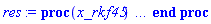 proc (x_rkf45) local _res, _dat, _vars, _solnproc, _xout, _ndsol, _pars, _n, _i; option `Copyright (c) 2000 by Waterloo Maple Inc. All rights reserved.`; if 1 < nargs then error "invalid input: too many arguments" end if; _EnvDSNumericSaveDigits := Digits; Digits := 15; if _EnvInFsolve = true then _xout := evalf[_EnvDSNumericSaveDigits](x_rkf45) else _xout := evalf(x_rkf45) end if; _dat := Array(1..4, {(1) = proc (_xin) local _xout, _dtbl, _dat, _vmap, _x0, _y0, _val, _dig, _n, _ne, _nd, _nv, _pars, _ini, _par, _i, _j, _k, _src; option `Copyright (c) 2002 by Waterloo Maple Inc. All rights reserved.`; table( [( "complex" ) = false ] ) _xout := _xin; _pars := []; _dtbl := array( 1 .. 4, [( 1 ) = (array( 1 .. 20, [( 1 ) = (datatype = float[8], order = C_order, storage = rectangular), ( 2 ) = (datatype = float[8], order = C_order, storage = rectangular), ( 3 ) = ([0, 0, 0, Array(1..0, 1..2, {}, datatype = float[8], order = C_order)]), ( 4 ) = (Array(1..53, {(1) = 4, (2) = 4, (3) = 0, (4) = 0, (5) = 0, (6) = 0, (7) = 1, (8) = 0, (9) = 0, (10) = 0, (11) = 0, (12) = 0, (13) = 0, (14) = 0, (15) = 0, (16) = 0, (17) = 0, (18) = 1, (19) = 0, (20) = 0, (21) = 0, (22) = 1, (23) = 4, (24) = 0, (25) = 1, (26) = 15, (27) = 1, (28) = 0, (29) = 1, (30) = 3, (31) = 3, (32) = 0, (33) = 1, (34) = 0, (35) = 0, (36) = 0, (37) = 0, (38) = 0, (39) = 0, (40) = 0, (41) = 0, (42) = 0, (43) = 1, (44) = 0, (45) = 0, (46) = 0, (47) = 0, (48) = 0, (49) = 0, (50) = 50, (51) = 1, (52) = 0, (53) = 0}, datatype = integer[8])), ( 5 ) = (Array(1..28, {(1) = .0, (2) = 0.10e-5, (3) = .0, (4) = 0.500001e-14, (5) = .0, (6) = 0.11081690769243111e-12, (7) = .0, (8) = 0.10e-5, (9) = .0, (10) = .0, (11) = .0, (12) = .0, (13) = 1.0, (14) = .0, (15) = .49999999999999, (16) = .0, (17) = 1.0, (18) = 1.0, (19) = .0, (20) = .0, (21) = 1.0, (22) = 1.0, (23) = .0, (24) = .0, (25) = 0.10e-14, (26) = .0, (27) = .0, (28) = .0}, datatype = float[8], order = C_order)), ( 6 ) = (Array(1..4, {(1) = 0.1e-1, (2) = .0, (3) = .0, (4) = .0}, datatype = float[8], order = C_order)), ( 7 ) = ([Array(1..4, 1..7, {(1, 1) = .0, (1, 2) = .203125, (1, 3) = .3046875, (1, 4) = .75, (1, 5) = .8125, (1, 6) = .40625, (1, 7) = .8125, (2, 1) = 0.6378173828125e-1, (2, 2) = .0, (2, 3) = .279296875, (2, 4) = .27237892150878906, (2, 5) = -0.9686851501464844e-1, (2, 6) = 0.1956939697265625e-1, (2, 7) = .5381584167480469, (3, 1) = 0.31890869140625e-1, (3, 2) = .0, (3, 3) = -.34375, (3, 4) = -.335235595703125, (3, 5) = .2296142578125, (3, 6) = .41748046875, (3, 7) = 11.480712890625, (4, 1) = 0.9710520505905151e-1, (4, 2) = .0, (4, 3) = .40350341796875, (4, 4) = 0.20297467708587646e-1, (4, 5) = -0.6054282188415527e-2, (4, 6) = -0.4770040512084961e-1, (4, 7) = .77858567237854}, datatype = float[8], order = C_order), Array(1..6, 1..6, {(1, 1) = .0, (1, 2) = .0, (1, 3) = .0, (1, 4) = .0, (1, 5) = .0, (1, 6) = 1.0, (2, 1) = .25, (2, 2) = .0, (2, 3) = .0, (2, 4) = .0, (2, 5) = .0, (2, 6) = 1.0, (3, 1) = .1875, (3, 2) = .5625, (3, 3) = .0, (3, 4) = .0, (3, 5) = .0, (3, 6) = 2.0, (4, 1) = .23583984375, (4, 2) = -.87890625, (4, 3) = .890625, (4, 4) = .0, (4, 5) = .0, (4, 6) = .2681884765625, (5, 1) = .1272735595703125, (5, 2) = -.5009765625, (5, 3) = .44921875, (5, 4) = -0.128936767578125e-1, (5, 5) = .0, (5, 6) = 0.626220703125e-1, (6, 1) = -0.927734375e-1, (6, 2) = .626220703125, (6, 3) = -.4326171875, (6, 4) = .1418304443359375, (6, 5) = -0.861053466796875e-1, (6, 6) = .3131103515625}, datatype = float[8], order = C_order), Array(1..6, {(1) = .0, (2) = .386, (3) = .21, (4) = .63, (5) = 1.0, (6) = 1.0}, datatype = float[8], order = C_order), Array(1..6, {(1) = .25, (2) = -.1043, (3) = .1035, (4) = -0.362e-1, (5) = .0, (6) = .0}, datatype = float[8], order = C_order), Array(1..6, 1..5, {(1, 1) = .0, (1, 2) = .0, (1, 3) = .0, (1, 4) = .0, (1, 5) = .0, (2, 1) = 1.544, (2, 2) = .0, (2, 3) = .0, (2, 4) = .0, (2, 5) = .0, (3, 1) = .9466785280815533, (3, 2) = .25570116989825814, (3, 3) = .0, (3, 4) = .0, (3, 5) = .0, (4, 1) = 3.3148251870684886, (4, 2) = 2.896124015972123, (4, 3) = .9986419139977808, (4, 4) = .0, (4, 5) = .0, (5, 1) = 1.2212245092262748, (5, 2) = 6.019134481287752, (5, 3) = 12.537083329320874, (5, 4) = -.687886036105895, (5, 5) = .0, (6, 1) = 1.2212245092262748, (6, 2) = 6.019134481287752, (6, 3) = 12.537083329320874, (6, 4) = -.687886036105895, (6, 5) = 1.0}, datatype = float[8], order = C_order), Array(1..6, 1..5, {(1, 1) = .0, (1, 2) = .0, (1, 3) = .0, (1, 4) = .0, (1, 5) = .0, (2, 1) = -5.6688, (2, 2) = .0, (2, 3) = .0, (2, 4) = .0, (2, 5) = .0, (3, 1) = -2.4300933568337584, (3, 2) = -.20635991570891224, (3, 3) = .0, (3, 4) = .0, (3, 5) = .0, (4, 1) = -.10735290581452621, (4, 2) = -9.594562251021896, (4, 3) = -20.470286148096154, (4, 4) = .0, (4, 5) = .0, (5, 1) = 7.496443313968615, (5, 2) = -10.246804314641219, (5, 3) = -33.99990352819906, (5, 4) = 11.708908932061595, (5, 5) = .0, (6, 1) = 8.083246795922411, (6, 2) = -7.981132988062785, (6, 3) = -31.52159432874373, (6, 4) = 16.319305431231363, (6, 5) = -6.0588182388340535}, datatype = float[8], order = C_order), Array(1..3, 1..5, {(1, 1) = .0, (1, 2) = .0, (1, 3) = .0, (1, 4) = .0, (1, 5) = .0, (2, 1) = 10.126235083446911, (2, 2) = -7.487995877607633, (2, 3) = -34.800918615557414, (2, 4) = -7.9927717075687275, (2, 5) = 1.0251377232956207, (3, 1) = -.6762803392806898, (3, 2) = 6.087714651678606, (3, 3) = 16.43084320892463, (3, 4) = 24.767225114183653, (3, 5) = -6.5943891257167815}, datatype = float[8], order = C_order)]), ( 9 ) = ([Array(1..4, {(1) = .1, (2) = .1, (3) = .1, (4) = .1}, datatype = float[8], order = C_order), Array(1..4, {(1) = .0, (2) = .0, (3) = .0, (4) = .0}, datatype = float[8], order = C_order), Array(1..4, {(1) = .0, (2) = .0, (3) = .0, (4) = .0}, datatype = float[8], order = C_order), Array(1..4, {(1) = .0, (2) = .0, (3) = .0, (4) = .0}, datatype = float[8], order = C_order), Array(1..4, {(1) = .0, (2) = .0, (3) = .0, (4) = .0}, datatype = float[8], order = C_order), Array(1..4, 1..4, {(1, 1) = .0, (1, 2) = .0, (1, 3) = .0, (1, 4) = .0, (2, 1) = .0, (2, 2) = .0, (2, 3) = .0, (2, 4) = .0, (3, 1) = .0, (3, 2) = .0, (3, 3) = .0, (3, 4) = .0, (4, 1) = .0, (4, 2) = .0, (4, 3) = .0, (4, 4) = .0}, datatype = float[8], order = C_order), Array(1..4, 1..4, {(1, 1) = .0, (1, 2) = .0, (1, 3) = .0, (1, 4) = .0, (2, 1) = .0, (2, 2) = .0, (2, 3) = .0, (2, 4) = .0, (3, 1) = .0, (3, 2) = .0, (3, 3) = .0, (3, 4) = .0, (4, 1) = .0, (4, 2) = .0, (4, 3) = .0, (4, 4) = .0}, datatype = float[8], order = C_order), Array(1..4, 1..6, {(1, 1) = .0, (1, 2) = .0, (1, 3) = .0, (1, 4) = .0, (1, 5) = .0, (1, 6) = .0, (2, 1) = .0, (2, 2) = .0, (2, 3) = .0, (2, 4) = .0, (2, 5) = .0, (2, 6) = .0, (3, 1) = .0, (3, 2) = .0, (3, 3) = .0, (3, 4) = .0, (3, 5) = .0, (3, 6) = .0, (4, 1) = .0, (4, 2) = .0, (4, 3) = .0, (4, 4) = .0, (4, 5) = .0, (4, 6) = .0}, datatype = float[8], order = C_order), Array(1..4, {(1) = 0, (2) = 0, (3) = 0, (4) = 0}, datatype = integer[8]), Array(1..4, {(1) = 0.1e-1, (2) = .0, (3) = .0, (4) = .0}, datatype = float[8], order = C_order), Array(1..4, {(1) = .0, (2) = .0, (3) = .0, (4) = .0}, datatype = float[8], order = C_order), Array(1..4, {(1) = .0, (2) = .0, (3) = .0, (4) = .0}, datatype = float[8], order = C_order), Array(1..4, {(1) = .0, (2) = .0, (3) = .0, (4) = .0}, datatype = float[8], order = C_order)]), ( 8 ) = ([Array(1..4, {(1) = .0, (2) = .0, (3) = .0, (4) = .0}, datatype = float[8], order = C_order), Array(1..4, {(1) = .0, (2) = .0, (3) = .0, (4) = .0}, datatype = float[8], order = C_order), Array(1..4, {(1) = .0, (2) = -1192484.0700083189, (3) = .0, (4) = 45549536266.17308}, datatype = float[8], order = C_order)]), ( 11 ) = (Array(1..6, 0..4, {(1, 1) = .0, (1, 2) = .0, (1, 3) = .0, (1, 4) = .0, (2, 0) = .0, (2, 1) = .0, (2, 2) = .0, (2, 3) = .0, (2, 4) = .0, (3, 0) = .0, (3, 1) = .0, (3, 2) = .0, (3, 3) = .0, (3, 4) = .0, (4, 0) = .0, (4, 1) = .0, (4, 2) = .0, (4, 3) = .0, (4, 4) = .0, (5, 0) = .0, (5, 1) = .0, (5, 2) = .0, (5, 3) = .0, (5, 4) = .0, (6, 0) = .0, (6, 1) = .0, (6, 2) = .0, (6, 3) = .0, (6, 4) = .0}, datatype = float[8], order = C_order)), ( 10 ) = ([proc (N, X, Y, YP) option `[Y[1] = f(x), Y[2] = diff(f(x),x), Y[3] = g(x), Y[4] = diff(g(x),x)]`; YP[2] := 37957946.859632755609*Y[3]-0.10929239034364446649e-1*Y[1]^3-119248407.00083079829*Y[1]; YP[4] := -144989055319485.30332*Y[3]+455495362661730.75702*Y[1]^2; YP[1] := Y[2]; YP[3] := Y[4]; 0 end proc, -1, 0, 0, 0, 0, 0, 0]), ( 13 ) = (), ( 12 ) = (), ( 15 ) = ("rkf45"), ( 14 ) = ([0, 0]), ( 18 ) = ([]), ( 19 ) = (0), ( 16 ) = ([0, 0, 0, []]), ( 17 ) = ([proc (N, X, Y, YP) option `[Y[1] = f(x), Y[2] = diff(f(x),x), Y[3] = g(x), Y[4] = diff(g(x),x)]`; YP[2] := 37957946.859632755609*Y[3]-0.10929239034364446649e-1*Y[1]^3-119248407.00083079829*Y[1]; YP[4] := -144989055319485.30332*Y[3]+455495362661730.75702*Y[1]^2; YP[1] := Y[2]; YP[3] := Y[4]; 0 end proc, -1, 0, 0, 0, 0, 0, 0]), ( 20 ) = ([])  ] ))  ] ); _y0 := Array(0..4, {(1) = 0., (2) = 0.1e-1, (3) = 0., (4) = 0.}); _vmap := array( 1 .. 4, [( 1 ) = (1), ( 2 ) = (2), ( 3 ) = (3), ( 4 ) = (4)  ] ); _x0 := _dtbl[1][5][5]; _n := _dtbl[1][4][1]; _ne := _dtbl[1][4][3]; _nd := _dtbl[1][4][4]; _nv := _dtbl[1][4][16]; if not type(_xout, 'numeric') then if member(_xout, ["start", "left", "right"]) then if _Env_smart_dsolve_numeric = true or _dtbl[1][4][10] = 1 then if _xout = "left" then if type(_dtbl[2], 'table') then return _dtbl[2][5][1] end if elif _xout = "right" then if type(_dtbl[3], 'table') then return _dtbl[3][5][1] end if end if end if; return _dtbl[1][5][5] elif _xout = "method" then return _dtbl[1][15] elif _xout = "storage" then return evalb(_dtbl[1][4][10] = 1) elif _xout = "leftdata" then if not type(_dtbl[2], 'array') then return NULL else return eval(_dtbl[2]) end if elif _xout = "rightdata" then if not type(_dtbl[3], 'array') then return NULL else return eval(_dtbl[3]) end if elif _xout = "enginedata" then return eval(_dtbl[1]) elif _xout = "enginereset" then _dtbl[2] := evaln(_dtbl[2]); _dtbl[3] := evaln(_dtbl[3]); return NULL elif _xout = "initial" then return procname(_y0[0]) elif _xout = "laxtol" then return _dtbl[`if`(member(_dtbl[4], {2, 3}), _dtbl[4], 1)][5][18] elif _xout = "numfun" then return `if`(member(_dtbl[4], {2, 3}), _dtbl[_dtbl[4]][4][18], 0) elif _xout = "parameters" then return [seq(_y0[_n+_i], _i = 1 .. nops(_pars))] elif _xout = "initial_and_parameters" then return procname(_y0[0]), [seq(_y0[_n+_i], _i = 1 .. nops(_pars))] elif _xout = "last" then if _dtbl[4] <> 2 and _dtbl[4] <> 3 or _x0-_dtbl[_dtbl[4]][5][1] = 0. then error "no information is available on last computed point" else _xout := _dtbl[_dtbl[4]][5][1] end if elif _xout = "function" then if _dtbl[1][4][33]-2. = 0 then return eval(_dtbl[1][10], 1) else return eval(_dtbl[1][10][1], 1) end if elif _xout = "map" then return copy(_vmap) elif type(_xin, `=`) and type(rhs(_xin), 'list') and member(lhs(_xin), {"initial", "parameters", "initial_and_parameters"}) then _ini, _par := [], []; if lhs(_xin) = "initial" then _ini := rhs(_xin) elif lhs(_xin) = "parameters" then _par := rhs(_xin) elif select(type, rhs(_xin), `=`) <> [] then _par, _ini := selectremove(type, rhs(_xin), `=`) elif nops(rhs(_xin)) < nops(_pars)+1 then error "insufficient data for specification of initial and parameters" else _par := rhs(_xin)[-nops(_pars) .. -1]; _ini := rhs(_xin)[1 .. -nops(_pars)-1] end if; _xout := lhs(_xout); if _par <> [] then `dsolve/numeric/process_parameters`(_n, _pars, _par, _y0) end if; if _ini <> [] then `dsolve/numeric/process_initial`(_n-_ne, _ini, _y0, _pars, _vmap) end if; `dsolve/numeric/SC/reinitialize`(_dtbl, _y0, _n, procname, _pars); if _Env_smart_dsolve_numeric = true and type(_y0[0], 'numeric') and _dtbl[1][4][10] <> 1 then procname("right") := _y0[0]; procname("left") := _y0[0] end if; if _xout = "initial" then return [_y0[0], seq(_y0[_vmap[_i]], _i = 1 .. _n-_ne)] elif _xout = "parameters" then return [seq(_y0[_n+_i], _i = 1 .. nops(_pars))] else return [_y0[0], seq(_y0[_vmap[_i]], _i = 1 .. _n-_ne)], [seq(_y0[_n+_i], _i = 1 .. nops(_pars))] end if elif _xin = "eventstop" then if _nv = 0 then error "this solution has no events" end if; _i := _dtbl[4]; if _i <> 2 and _i <> 3 then return 0 end if; if _dtbl[_i][4][10] = 1 and assigned(_dtbl[5-_i]) and _dtbl[_i][4][9] < 10 and 10 <= _dtbl[5-_i][4][9] then _i := 5-_i; _dtbl[4] := _i; _j := round(_dtbl[_i][4][17]); return round(_dtbl[_i][3][1][_j, 1]) elif 10 <= _dtbl[_i][4][9] then _j := round(_dtbl[_i][4][17]); return round(_dtbl[_i][3][1][_j, 1]) else return 0 end if elif _xin = "eventstatus" then if _nv = 0 then error "this solution has no events" end if; _i := [selectremove(proc (a) options operator, arrow; _dtbl[1][3][1][a, 7] = 1 end proc, {seq(_j, _j = 1 .. round(_dtbl[1][3][1][_nv+1, 1]))})]; return ':-enabled' = _i[1], ':-disabled' = _i[2] elif _xin = "eventclear" then if _nv = 0 then error "this solution has no events" end if; _i := _dtbl[4]; if _i <> 2 and _i <> 3 then error "no events to clear" end if; if _dtbl[_i][4][10] = 1 and assigned(_dtbl[5-_i]) and _dtbl[_i][4][9] < 10 and 10 < _dtbl[5-_i][4][9] then _dtbl[4] := 5-_i; _i := 5-_i end if; if _dtbl[_i][4][9] < 10 then error "no events to clear" elif _nv < _dtbl[_i][4][9]-10 then error "event error condition cannot be cleared" else _j := _dtbl[_i][4][9]-10; if irem(round(_dtbl[_i][3][1][_j, 4]), 2) = 1 then error "retriggerable events cannot be cleared" end if; _j := round(_dtbl[_i][3][1][_j, 1]); for _k to _nv do if _dtbl[_i][3][1][_k, 1] = _j then if _dtbl[_i][3][1][_k, 2] = 3 then error "range events cannot be cleared" end if; _dtbl[_i][3][1][_k, 8] := _dtbl[_i][3][1][_nv+1, 8] end if end do; _dtbl[_i][4][17] := 0; _dtbl[_i][4][9] := 0; if _dtbl[1][4][10] = 1 then if _i = 2 then try procname(procname("left")) catch:  end try else try procname(procname("right")) catch:  end try end if end if end if; return  elif type(_xin, `=`) and member(lhs(_xin), {"eventdisable", "eventenable"}) then if _nv = 0 then error "this solution has no events" end if; if type(rhs(_xin), {('list')('posint'), ('set')('posint')}) then _i := {op(rhs(_xin))} elif type(rhs(_xin), 'posint') then _i := {rhs(_xin)} else error "event identifiers must be integers in the range 1..%1", round(_dtbl[1][3][1][_nv+1, 1]) end if; if select(proc (a) options operator, arrow; _nv < a end proc, _i) <> {} then error "event identifiers must be integers in the range 1..%1", round(_dtbl[1][3][1][_nv+1, 1]) end if; _k := {}; for _j to _nv do if member(round(_dtbl[1][3][1][_j, 1]), _i) then _k := `union`(_k, {_j}) end if end do; _i := _k; if lhs(_xin) = "eventdisable" then _dtbl[4] := 0; _j := [evalb(assigned(_dtbl[2]) and member(_dtbl[2][4][17], _i)), evalb(assigned(_dtbl[3]) and member(_dtbl[3][4][17], _i))]; for _k in _i do _dtbl[1][3][1][_k, 7] := 0; if assigned(_dtbl[2]) then _dtbl[2][3][1][_k, 7] := 0 end if; if assigned(_dtbl[3]) then _dtbl[3][3][1][_k, 7] := 0 end if end do; if _j[1] then for _k to _nv+1 do if _k <= _nv and not type(_dtbl[2][3][4][_k, 1], 'undefined') then userinfo(3, {'events', 'eventreset'}, `reinit #2, event code `, _k, ` to defined init `, _dtbl[2][3][4][_k, 1]); _dtbl[2][3][1][_k, 8] := _dtbl[2][3][4][_k, 1] elif _dtbl[2][3][1][_k, 2] = 0 and irem(iquo(round(_dtbl[2][3][1][_k, 4]), 32), 2) = 1 then userinfo(3, {'events', 'eventreset'}, `reinit #2, event code `, _k, ` to rate hysteresis init `, _dtbl[2][5][24]); _dtbl[2][3][1][_k, 8] := _dtbl[2][5][24] elif _dtbl[2][3][1][_k, 2] = 0 and irem(iquo(round(_dtbl[2][3][1][_k, 4]), 2), 2) = 0 then userinfo(3, {'events', 'eventreset'}, `reinit #2, event code `, _k, ` to initial init `, _x0); _dtbl[2][3][1][_k, 8] := _x0 else userinfo(3, {'events', 'eventreset'}, `reinit #2, event code `, _k, ` to fireinitial init `, _x0-1); _dtbl[2][3][1][_k, 8] := _x0-1 end if end do; _dtbl[2][4][17] := 0; _dtbl[2][4][9] := 0; if _dtbl[1][4][10] = 1 then procname(procname("left")) end if end if; if _j[2] then for _k to _nv+1 do if _k <= _nv and not type(_dtbl[3][3][4][_k, 2], 'undefined') then userinfo(3, {'events', 'eventreset'}, `reinit #3, event code `, _k, ` to defined init `, _dtbl[3][3][4][_k, 2]); _dtbl[3][3][1][_k, 8] := _dtbl[3][3][4][_k, 2] elif _dtbl[3][3][1][_k, 2] = 0 and irem(iquo(round(_dtbl[3][3][1][_k, 4]), 32), 2) = 1 then userinfo(3, {'events', 'eventreset'}, `reinit #3, event code `, _k, ` to rate hysteresis init `, _dtbl[3][5][24]); _dtbl[3][3][1][_k, 8] := _dtbl[3][5][24] elif _dtbl[3][3][1][_k, 2] = 0 and irem(iquo(round(_dtbl[3][3][1][_k, 4]), 2), 2) = 0 then userinfo(3, {'events', 'eventreset'}, `reinit #3, event code `, _k, ` to initial init `, _x0); _dtbl[3][3][1][_k, 8] := _x0 else userinfo(3, {'events', 'eventreset'}, `reinit #3, event code `, _k, ` to fireinitial init `, _x0+1); _dtbl[3][3][1][_k, 8] := _x0+1 end if end do; _dtbl[3][4][17] := 0; _dtbl[3][4][9] := 0; if _dtbl[1][4][10] = 1 then procname(procname("right")) end if end if else for _k in _i do _dtbl[1][3][1][_k, 7] := 1 end do; _dtbl[2] := evaln(_dtbl[2]); _dtbl[3] := evaln(_dtbl[3]); _dtbl[4] := 0; if _dtbl[1][4][10] = 1 then if _x0 <= procname("right") then try procname(procname("right")) catch:  end try end if; if procname("left") <= _x0 then try procname(procname("left")) catch:  end try end if end if end if; return  elif type(_xin, `=`) and lhs(_xin) = "eventfired" then if not type(rhs(_xin), 'list') then error "'eventfired' must be specified as a list" end if; if _nv = 0 then error "this solution has no events" end if; if _dtbl[4] <> 2 and _dtbl[4] <> 3 then error "'direction' must be set prior to calling/setting 'eventfired'" end if; _i := _dtbl[4]; _val := NULL; if not assigned(_EnvEventRetriggerWarned) then _EnvEventRetriggerWarned := false end if; for _k in rhs(_xin) do if type(_k, 'integer') then _src := _k elif type(_k, 'integer' = 'anything') and type(evalf(rhs(_k)), 'numeric') then _k := lhs(_k) = evalf[max(Digits, 18)](rhs(_k)); _src := lhs(_k) else error "'eventfired' entry is not valid: %1", _k end if; if _src < 1 or round(_dtbl[1][3][1][_nv+1, 1]) < _src then error "event identifiers must be integers in the range 1..%1", round(_dtbl[1][3][1][_nv+1, 1]) end if; _src := {seq(`if`(_dtbl[1][3][1][_j, 1]-_src = 0., _j, NULL), _j = 1 .. _nv)}; if nops(_src) <> 1 then error "'eventfired' can only be set/queried for root-finding events and time/interval events" end if; _src := _src[1]; if _dtbl[1][3][1][_src, 2] <> 0. and _dtbl[1][3][1][_src, 2]-2. <> 0. then error "'eventfired' can only be set/queried for root-finding events and time/interval events" elif irem(round(_dtbl[1][3][1][_src, 4]), 2) = 1 then if _EnvEventRetriggerWarned = false then WARNING(`'eventfired' has no effect on events that retrigger`) end if; _EnvEventRetriggerWarned := true end if; if _dtbl[_i][3][1][_src, 2] = 0 and irem(iquo(round(_dtbl[_i][3][1][_src, 4]), 32), 2) = 1 then _val := _val, undefined elif type(_dtbl[_i][3][4][_src, _i-1], 'undefined') or _i = 2 and _dtbl[2][3][1][_src, 8] < _dtbl[2][3][4][_src, 1] or _i = 3 and _dtbl[3][3][4][_src, 2] < _dtbl[3][3][1][_src, 8] then _val := _val, _dtbl[_i][3][1][_src, 8] else _val := _val, _dtbl[_i][3][4][_src, _i-1] end if; if type(_k, `=`) then if _dtbl[_i][3][1][_src, 2] = 0 and irem(iquo(round(_dtbl[_i][3][1][_src, 4]), 32), 2) = 1 then error "cannot set event code for a rate hysteresis event" end if; userinfo(3, {'events', 'eventreset'}, `manual set event code `, _src, ` to value `, rhs(_k)); _dtbl[_i][3][1][_src, 8] := rhs(_k); _dtbl[_i][3][4][_src, _i-1] := rhs(_k) end if end do; return [_val] elif type(_xin, `=`) and lhs(_xin) = "direction" then if not member(rhs(_xin), {-1, 1, ':-left', ':-right'}) then error "'direction' must be specified as either '1' or 'right' (positive) or '-1' or 'left' (negative)" end if; _src := `if`(_dtbl[4] = 2, -1, `if`(_dtbl[4] = 3, 1, undefined)); _i := `if`(member(rhs(_xin), {1, ':-right'}), 3, 2); _dtbl[4] := _i; _dtbl[_i] := `dsolve/numeric/SC/IVPdcopy`(_dtbl[1], `if`(assigned(_dtbl[_i]), _dtbl[_i], NULL)); if 0 < _nv then for _j to _nv+1 do if _j <= _nv and not type(_dtbl[_i][3][4][_j, _i-1], 'undefined') then userinfo(3, {'events', 'eventreset'}, `reinit #4, event code `, _j, ` to defined init `, _dtbl[_i][3][4][_j, _i-1]); _dtbl[_i][3][1][_j, 8] := _dtbl[_i][3][4][_j, _i-1] elif _dtbl[_i][3][1][_j, 2] = 0 and irem(iquo(round(_dtbl[_i][3][1][_j, 4]), 32), 2) = 1 then userinfo(3, {'events', 'eventreset'}, `reinit #4, event code `, _j, ` to rate hysteresis init `, _dtbl[_i][5][24]); _dtbl[_i][3][1][_j, 8] := _dtbl[_i][5][24] elif _dtbl[_i][3][1][_j, 2] = 0 and irem(iquo(round(_dtbl[_i][3][1][_j, 4]), 2), 2) = 0 then userinfo(3, {'events', 'eventreset'}, `reinit #4, event code `, _j, ` to initial init `, _x0); _dtbl[_i][3][1][_j, 8] := _x0 else userinfo(3, {'events', 'eventreset'}, `reinit #4, event code `, _j, ` to fireinitial init `, _x0-2*_i+5.0); _dtbl[_i][3][1][_j, 8] := _x0-2*_i+5.0 end if end do end if; return _src elif _xin = "eventcount" then if _dtbl[1][3][1] = 0 or _dtbl[4] <> 2 and _dtbl[4] <> 3 then return 0 else return round(_dtbl[_dtbl[4]][3][1][_nv+1, 12]) end if else return "procname" end if end if; if _xout = _x0 then return [_x0, seq(evalf(_dtbl[1][6][_vmap[_i]]), _i = 1 .. _n-_ne)] end if; _i := `if`(_x0 <= _xout, 3, 2); if _xin = "last" and 0 < _dtbl[_i][4][9] and _dtbl[_i][4][9] < 10 then _dat := eval(_dtbl[_i], 2); _j := _dat[4][20]; return [_dat[11][_j, 0], seq(_dat[11][_j, _vmap[_i]], _i = 1 .. _n-_ne-_nd), seq(_dat[8][1][_vmap[_i]], _i = _n-_ne-_nd+1 .. _n-_ne)] end if; if not type(_dtbl[_i], 'array') then _dtbl[_i] := `dsolve/numeric/SC/IVPdcopy`(_dtbl[1], `if`(assigned(_dtbl[_i]), _dtbl[_i], NULL)); if 0 < _nv then for _j to _nv+1 do if _j <= _nv and not type(_dtbl[_i][3][4][_j, _i-1], 'undefined') then userinfo(3, {'events', 'eventreset'}, `reinit #5, event code `, _j, ` to defined init `, _dtbl[_i][3][4][_j, _i-1]); _dtbl[_i][3][1][_j, 8] := _dtbl[_i][3][4][_j, _i-1] elif _dtbl[_i][3][1][_j, 2] = 0 and irem(iquo(round(_dtbl[_i][3][1][_j, 4]), 32), 2) = 1 then userinfo(3, {'events', 'eventreset'}, `reinit #5, event code `, _j, ` to rate hysteresis init `, _dtbl[_i][5][24]); _dtbl[_i][3][1][_j, 8] := _dtbl[_i][5][24] elif _dtbl[_i][3][1][_j, 2] = 0 and irem(iquo(round(_dtbl[_i][3][1][_j, 4]), 2), 2) = 0 then userinfo(3, {'events', 'eventreset'}, `reinit #5, event code `, _j, ` to initial init `, _x0); _dtbl[_i][3][1][_j, 8] := _x0 else userinfo(3, {'events', 'eventreset'}, `reinit #5, event code `, _j, ` to fireinitial init `, _x0-2*_i+5.0); _dtbl[_i][3][1][_j, 8] := _x0-2*_i+5.0 end if end do end if end if; if _xin <> "last" then if 0 < 0 then if `dsolve/numeric/checkglobals`(op(_dtbl[1][14]), _pars, _n, _y0) then `dsolve/numeric/SC/reinitialize`(_dtbl, _y0, _n, procname, _pars, _i) end if end if; if _dtbl[1][4][7] = 0 then error "parameters must be initialized before solution can be computed" end if end if; _dat := eval(_dtbl[_i], 2); _dtbl[4] := _i; try _src := `dsolve/numeric/SC/IVPrun`(_dat, _xout) catch: userinfo(2, `dsolve/debug`, print(`Exception in solnproc:`, [lastexception][2 .. -1])); error  end try; if _src = 0 and 10 < _dat[4][9] then _val := _dat[3][1][_nv+1, 8] else _val := _dat[11][_dat[4][20], 0] end if; if _src <> 0 or _dat[4][9] <= 0 then _dtbl[1][5][1] := _xout else _dtbl[1][5][1] := _val end if; if _i = 3 and _val < _xout then Rounding := -infinity; if _dat[4][9] = 1 then error "cannot evaluate the solution further right of %1, probably a singularity", evalf[8](_val) elif _dat[4][9] = 2 then error "cannot evaluate the solution further right of %1, maxfun limit exceeded (see ?dsolve,maxfun for details)", evalf[8](_val) elif _dat[4][9] = 3 then if _dat[4][25] = 3 then error "cannot evaluate the solution past the initial point, problem may be initially singular or improperly set up" else error "cannot evaluate the solution past the initial point, problem may be complex, initially singular or improperly set up" end if elif _dat[4][9] = 4 then error "cannot evaluate the solution further right of %1, accuracy goal cannot be achieved with specified 'minstep'", evalf[8](_val) elif _dat[4][9] = 5 then error "cannot evaluate the solution further right of %1, too many step failures, tolerances may be too loose for problem", evalf[8](_val) elif 10 < _dat[4][9] then if _dat[4][9]-10 = _nv+1 then error "constraint projection failure on event at t=%1", evalf[8](_val) elif _dat[4][9]-10 = _nv+2 then error "index-1 and derivative evaluation failure on event at t=%1", evalf[8](_val) elif _dat[4][9]-10 = _nv+3 then error "maximum number of event iterations reached (%1) at t=%2", round(_dat[3][1][_nv+1, 3]), evalf[8](_val) else if _Env_dsolve_nowarnstop <> true then `dsolve/numeric/warning`(StringTools:-FormatMessage("cannot evaluate the solution further right of %1, event #%2 triggered a halt", evalf[8](_val), round(_dat[3][1][_dat[4][9]-10, 1]))) end if; Rounding := 'nearest'; _xout := _val end if else error "cannot evaluate the solution further right of %1", evalf[8](_val) end if elif _i = 2 and _xout < _val then Rounding := infinity; if _dat[4][9] = 1 then error "cannot evaluate the solution further left of %1, probably a singularity", evalf[8](_val) elif _dat[4][9] = 2 then error "cannot evaluate the solution further left of %1, maxfun limit exceeded (see ?dsolve,maxfun for details)", evalf[8](_val) elif _dat[4][9] = 3 then if _dat[4][25] = 3 then error "cannot evaluate the solution past the initial point, problem may be initially singular or improperly set up" else error "cannot evaluate the solution past the initial point, problem may be complex, initially singular or improperly set up" end if elif _dat[4][9] = 4 then error "cannot evaluate the solution further left of %1, accuracy goal cannot be achieved with specified 'minstep'", evalf[8](_val) elif _dat[4][9] = 5 then error "cannot evaluate the solution further left of %1, too many step failures, tolerances may be too loose for problem", evalf[8](_val) elif 10 < _dat[4][9] then if _dat[4][9]-10 = _nv+1 then error "constraint projection failure on event at t=%1", evalf[8](_val) elif _dat[4][9]-10 = _nv+2 then error "index-1 and derivative evaluation failure on event at t=%1", evalf[8](_val) elif _dat[4][9]-10 = _nv+3 then error "maximum number of event iterations reached (%1) at t=%2", round(_dat[3][1][_nv+1, 3]), evalf[8](_val) else if _Env_dsolve_nowarnstop <> true then `dsolve/numeric/warning`(StringTools:-FormatMessage("cannot evaluate the solution further left of %1, event #%2 triggered a halt", evalf[8](_val), round(_dat[3][1][_dat[4][9]-10, 1]))) end if; Rounding := 'nearest'; _xout := _val end if else error "cannot evaluate the solution further left of %1", evalf[8](_val) end if end if; if _EnvInFsolve = true then _dig := _dat[4][26]; _dat[4][26] := _EnvDSNumericSaveDigits; _Env_dsolve_SC_native := true; if _dat[4][25] = 1 then _i := 1; _dat[4][25] := 2 else _i := _dat[4][25] end if; _val := `dsolve/numeric/SC/IVPval`(_dat, _xout, _src); _dat[4][25] := _i; _dat[4][26] := _dig; [_xout, seq(_val[_vmap[_i]], _i = 1 .. _n-_ne)] else Digits := _dat[4][26]; _val := `dsolve/numeric/SC/IVPval`(eval(_dat, 2), _xout, _src); [_xout, seq(_val[_vmap[_i]], _i = 1 .. _n-_ne)] end if end proc, (2) = Array(0..0, {}), (3) = [x, f(x), diff(f(x), x), g(x), diff(g(x), x)], (4) = []}); _vars := _dat[3]; _pars := map(rhs, _dat[4]); _n := nops(_vars)-1; _solnproc := _dat[1]; if not type(_xout, 'numeric') then if member(x_rkf45, ["start", 'start', "method", 'method', "left", 'left', "right", 'right', "leftdata", "rightdata", "enginedata", "eventstop", 'eventstop', "eventclear", 'eventclear', "eventstatus", 'eventstatus', "eventcount", 'eventcount', "laxtol", 'laxtol', "numfun", 'numfun', NULL]) then _res := _solnproc(convert(x_rkf45, 'string')); if 1 < nops([_res]) then return _res elif type(_res, 'array') then return eval(_res, 1) elif _res <> "procname" then return _res end if elif member(x_rkf45, ["last", 'last', "initial", 'initial', "parameters", 'parameters', "initial_and_parameters", 'initial_and_parameters', NULL]) then _xout := convert(x_rkf45, 'string'); _res := _solnproc(_xout); if _xout = "parameters" then return [seq(_pars[_i] = _res[_i], _i = 1 .. nops(_pars))] elif _xout = "initial_and_parameters" then return [seq(_vars[_i+1] = [_res][1][_i+1], _i = 0 .. _n), seq(_pars[_i] = [_res][2][_i], _i = 1 .. nops(_pars))] else return [seq(_vars[_i+1] = _res[_i+1], _i = 0 .. _n)] end if elif type(_xout, `=`) and member(lhs(_xout), ["initial", 'initial', "parameters", 'parameters', "initial_and_parameters", 'initial_and_parameters', NULL]) then _xout := convert(lhs(x_rkf45), 'string') = rhs(x_rkf45); if type(rhs(_xout), 'list') then _res := _solnproc(_xout) else error "initial and/or parameter values must be specified in a list" end if; if lhs(_xout) = "initial" then return [seq(_vars[_i+1] = _res[_i+1], _i = 0 .. _n)] elif lhs(_xout) = "parameters" then return [seq(_pars[_i] = _res[_i], _i = 1 .. nops(_pars))] else return [seq(_vars[_i+1] = [_res][1][_i+1], _i = 0 .. _n), seq(_pars[_i] = [_res][2][_i], _i = 1 .. nops(_pars))] end if elif type(_xout, `=`) and member(lhs(_xout), ["eventdisable", 'eventdisable', "eventenable", 'eventenable', "eventfired", 'eventfired', "direction", 'direction', NULL]) then return _solnproc(convert(lhs(x_rkf45), 'string') = rhs(x_rkf45)) elif _xout = "solnprocedure" then return eval(_solnproc) elif _xout = "sysvars" then return _vars end if; if procname <> unknown then return ('procname')(x_rkf45) else _ndsol; _ndsol := pointto(_dat[2][0]); return ('_ndsol')(x_rkf45) end if end if; try _res := _solnproc(_xout); [seq(_vars[_i+1] = _res[_i+1], _i = 0 .. _n)] catch: error  end try end proc
