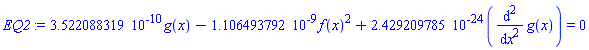 0.3522088319e-9*g(x)-0.1106493792e-8*f(x)^2+0.2429209785e-23*(diff(diff(g(x), x), x)) = 0