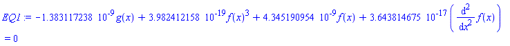 -0.1383117238e-8*g(x)+0.3982412158e-18*f(x)^3+0.4345190954e-8*f(x)+0.3643814675e-16*(diff(diff(f(x), x), x)) = 0