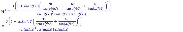 3*(1+(sin(alfa1))(30/tan(alfa1)+60/tan(alfa2)+60/tan(alfa3))^3)/(sin(alfa1)^2*cos(alfa1)*tan(alfa1)) = 3*(1+(sin(alfa2))(30/tan(alfa2)+60/tan(alfa3))^3)/(sin(alfa2)^2*cos(alfa2)*tan(alfa2))