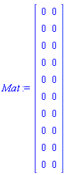 Mat := Matrix(10, 2, {(1, 1) = 0, (1, 2) = 0, (2, 1) = 0, (2, 2) = 0, (3, 1) = 0, (3, 2) = 0, (4, 1) = 0, (4, 2) = 0, (5, 1) = 0, (5, 2) = 0, (6, 1) = 0, (6, 2) = 0, (7, 1) = 0, (7, 2) = 0, (8, 1) = 0, (8, 2) = 0, (9, 1) = 0, (9, 2) = 0, (10, 1) = 0, (10, 2) = 0})