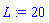 L := 20