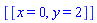 [[x = 0, y = 2]]