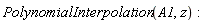 PolynomialInterpolation(A1, z):